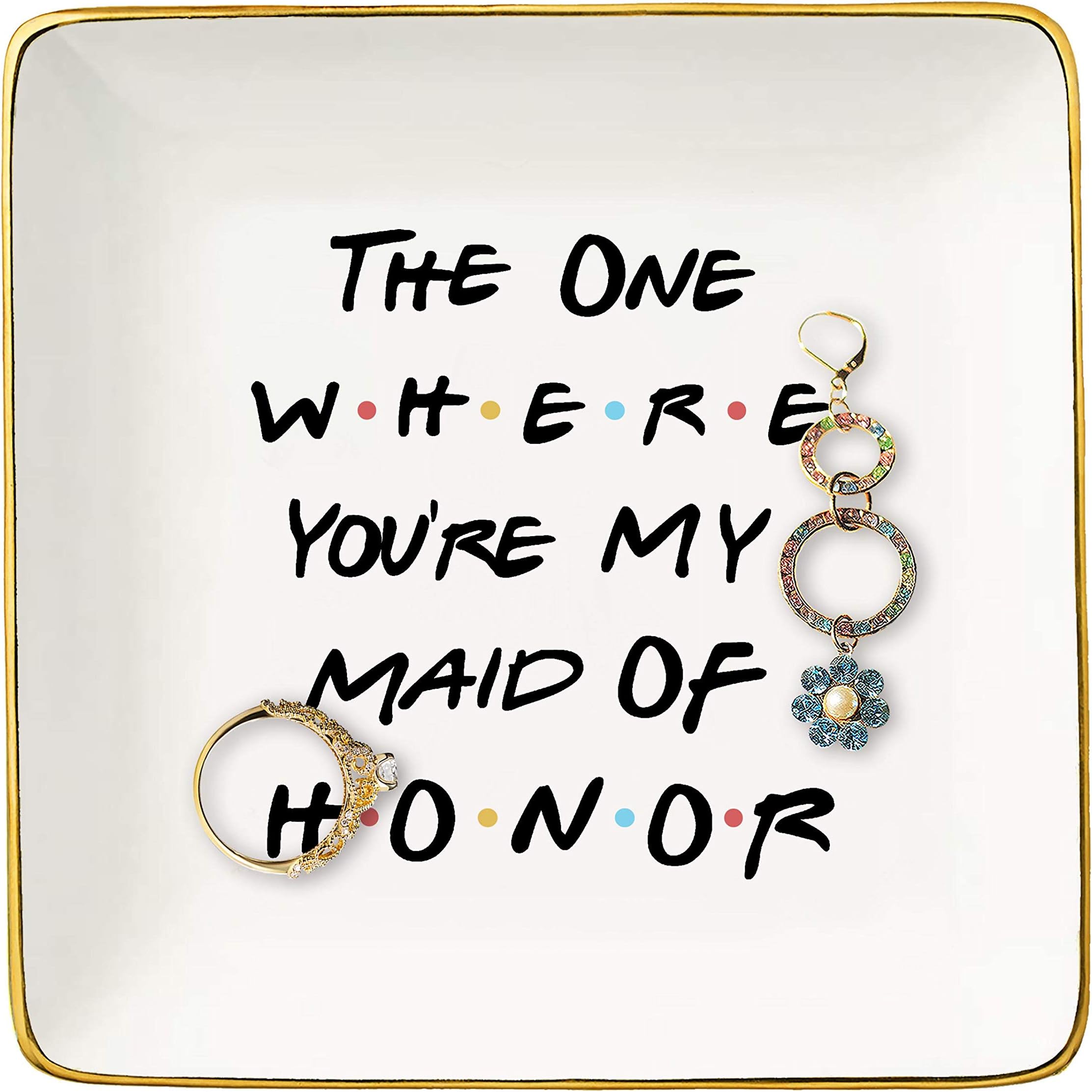 Bridesmaid Gift From Bride - The One Where You're My Maid of Honor-Bachelorette Party Gift -Wedding Gifts for Maid of Honor Besties Women-Friends TV ShowโCeramic Jewelry Holder Ring Dish Trinket Tray