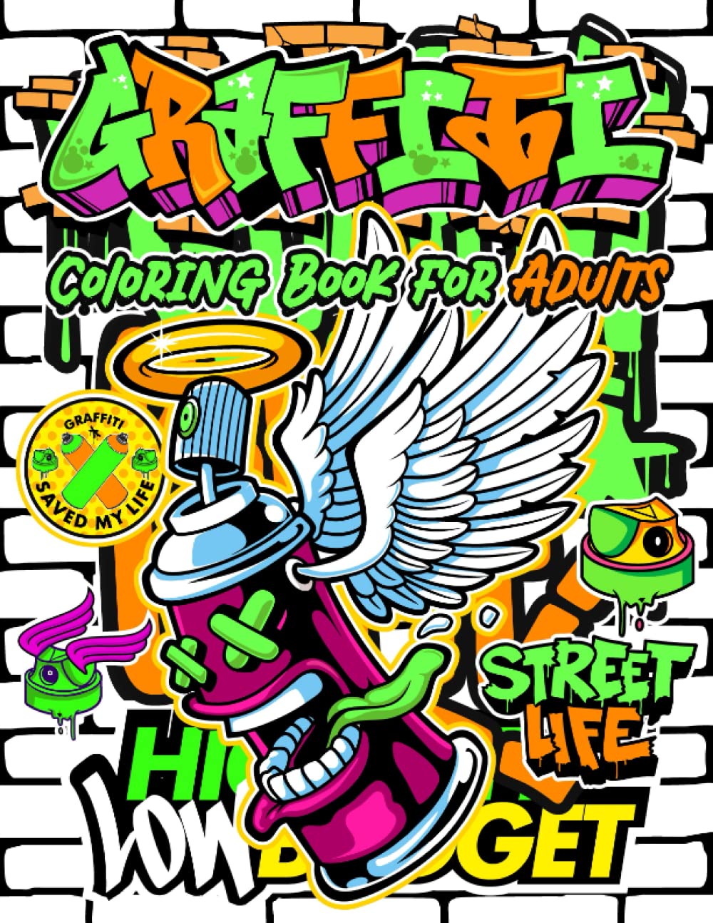 Graffiti Coloring Book for Teens and Adults: 50 Cool Coloring Pages with Unique Street Art Drawings, Graffiti Lettering, Quotes, Characters, Fonts for ... Stress Relief, Relaxation and Mindfulness