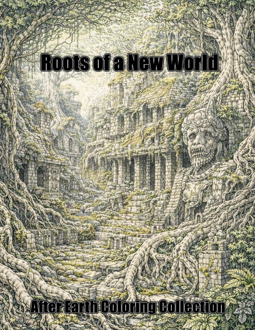 Roots of a New World: Post-Apocalyptic Forests, Ruins and Lost Civilizations – Extremely Detailed Coloring Book (After Earth Coloring Collection)