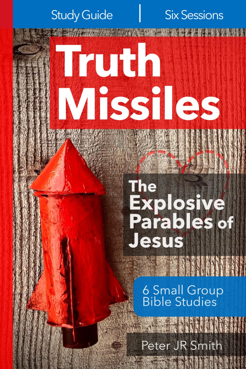 Truth Missiles - 6 Bible Studies on The Parables of Jesus: 2