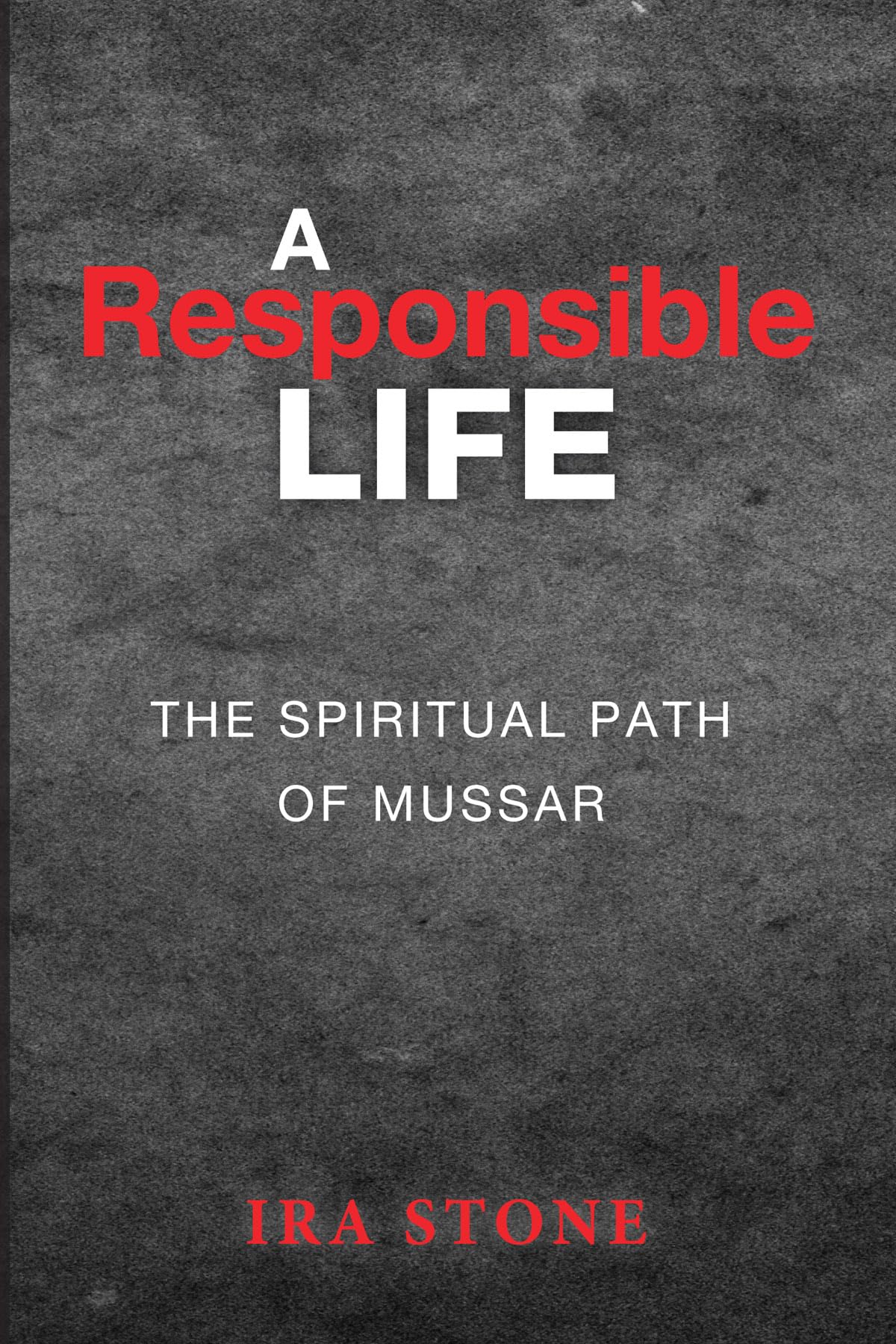 A Responsible Life: The Spiritual Path of Mussar