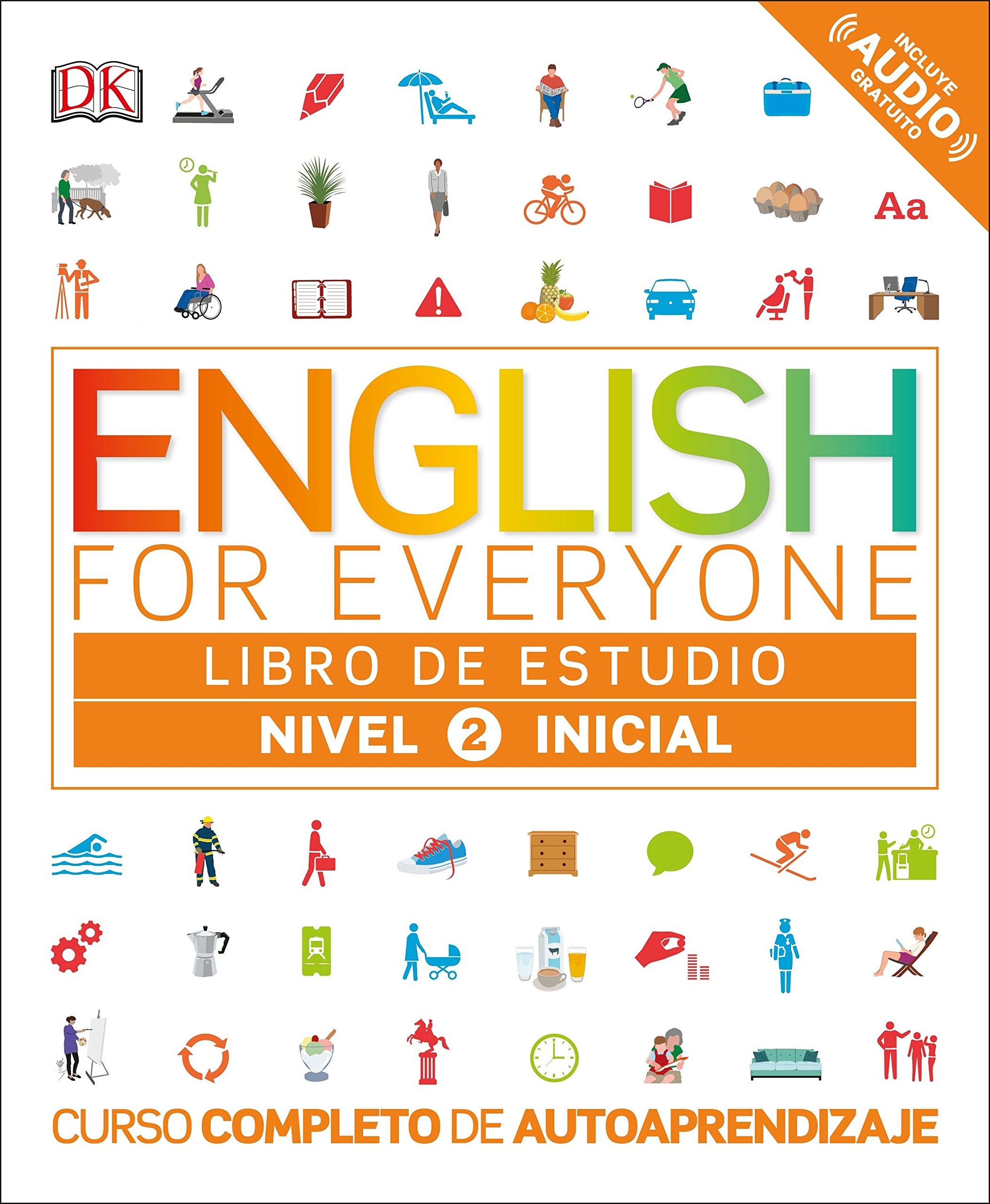English for Everyone: Nivel 2: Inicial, Libro de Estudio: Curso completo de autoaprendizaje (DK English for Everyone)