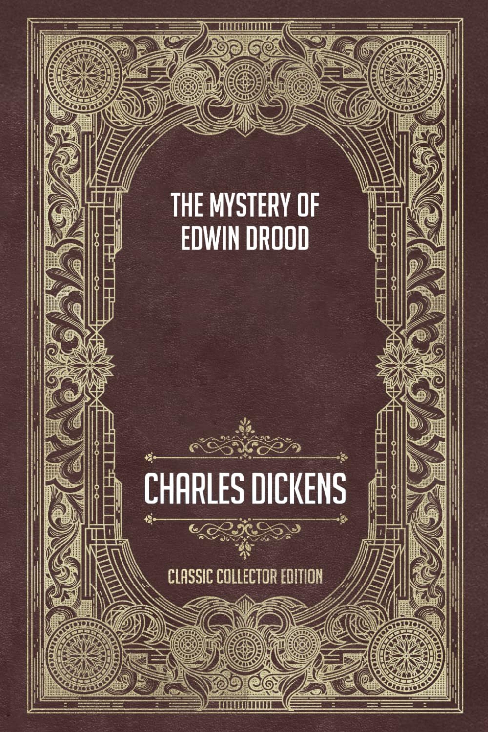 The Mystery of Edwin Drood - Classic Collector Edition (Annotated)