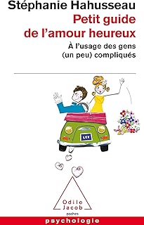 Petit guide de l'amour heureux - À l'usage des gens (un peu) compliqués