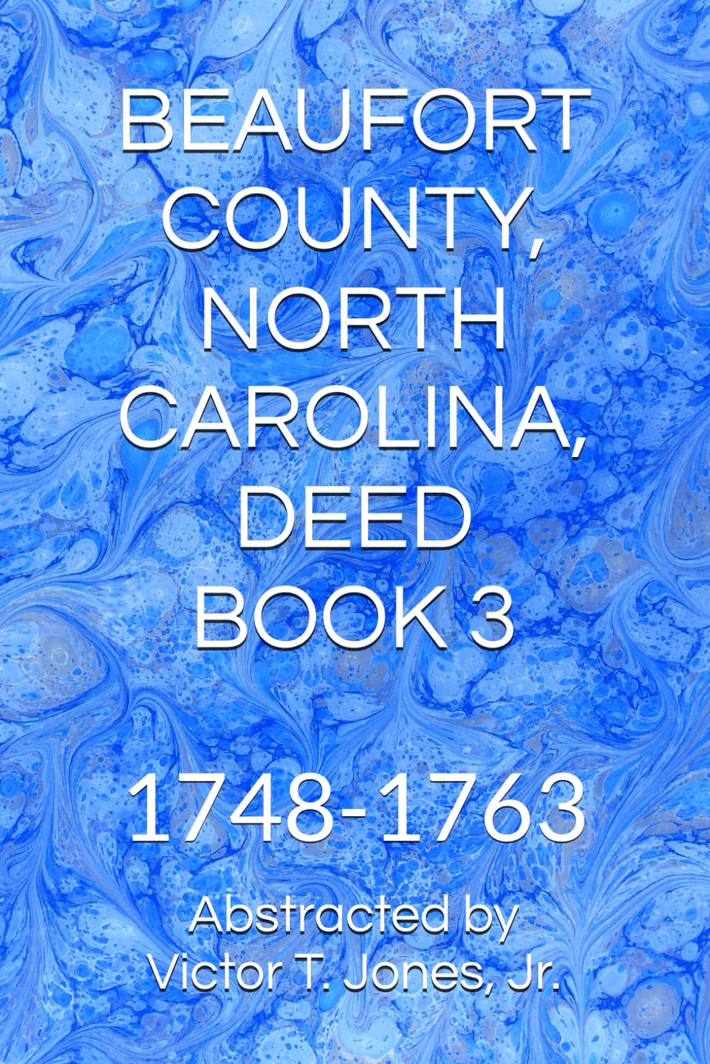 BEAUFORT COUNTY, NORTH CAROLINA, DEED BOOK 3: 1748-1763