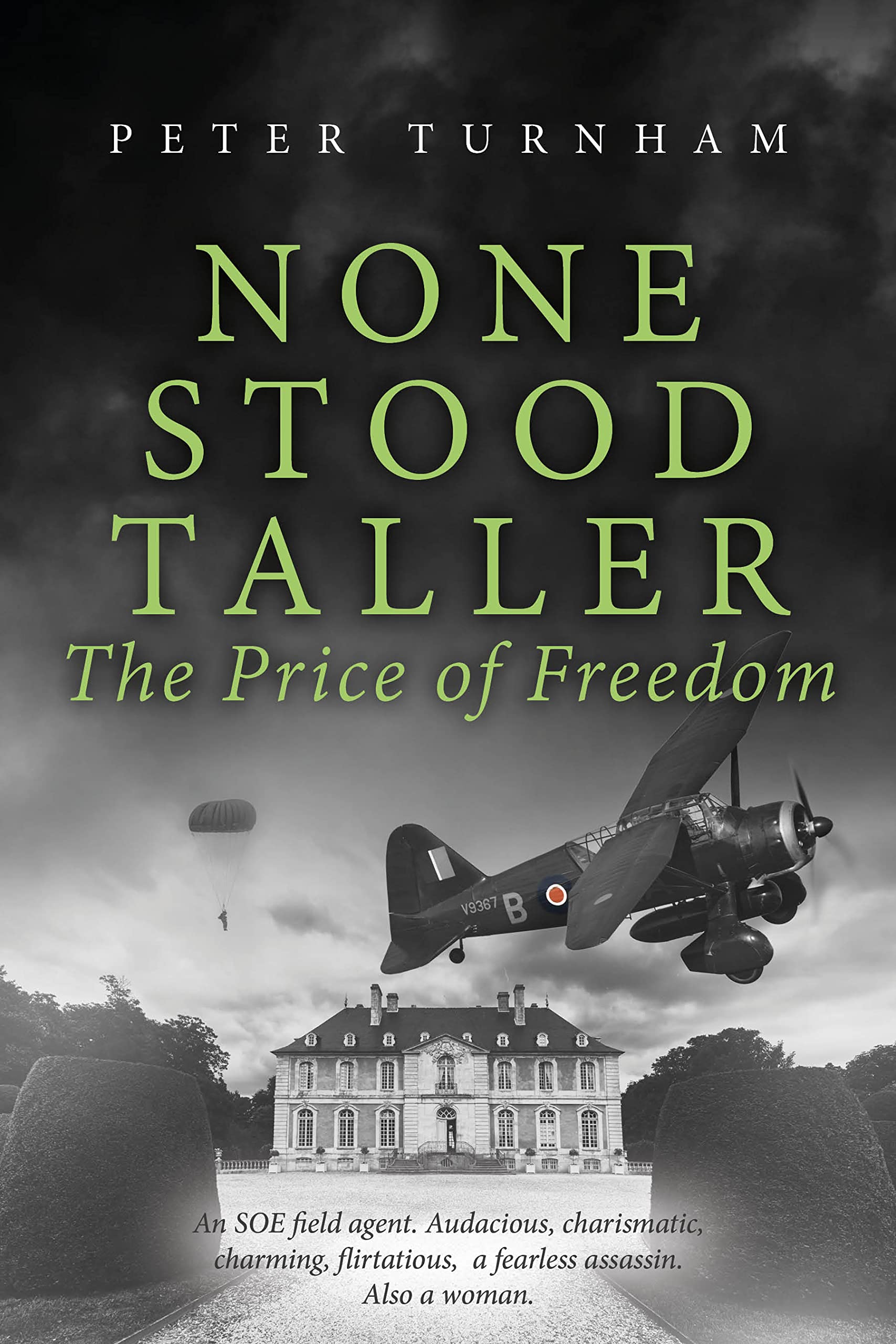 None Stood Taller - The Price of Freedom: An SOE agent. Audacious, charismatic, charming, a fearless assassin. Also a woman.