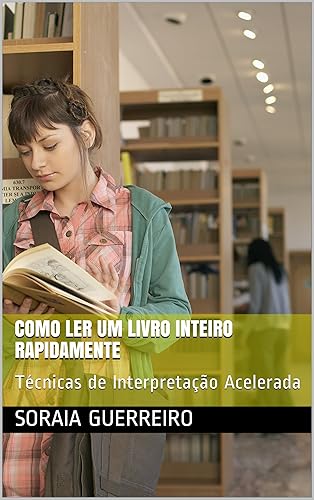 Como ler um livro inteiro rapidamente: Técnicas de Interpretação Acelerada