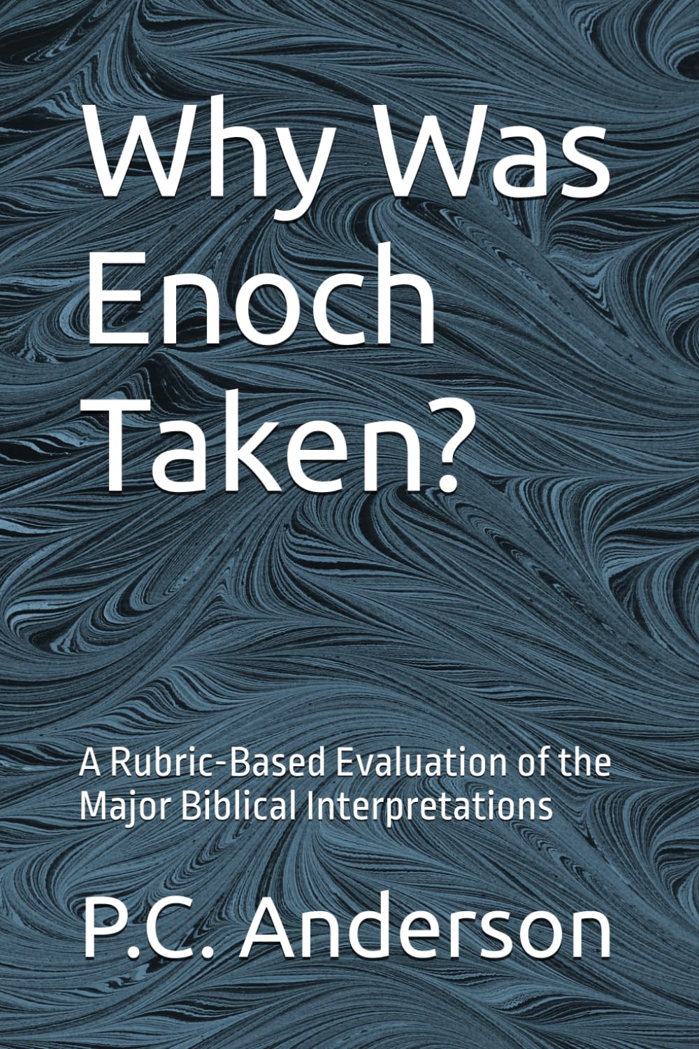 Why Was Enoch Taken?: A Rubric-Based Evaluation of the Major Biblical Interpretations
