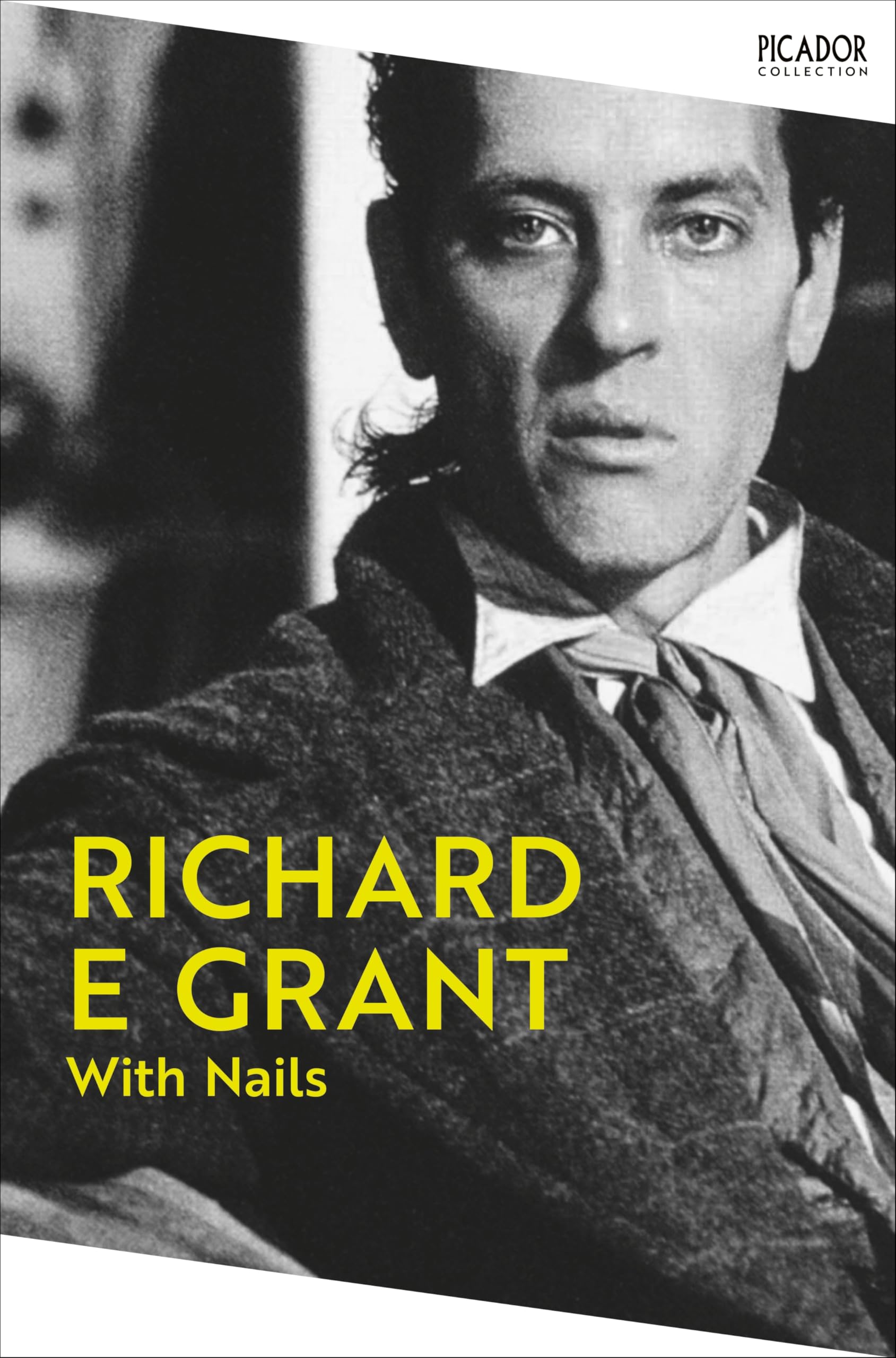 With Nails: Richard E. Grant's memoir of Hollywood (Picador Collection)