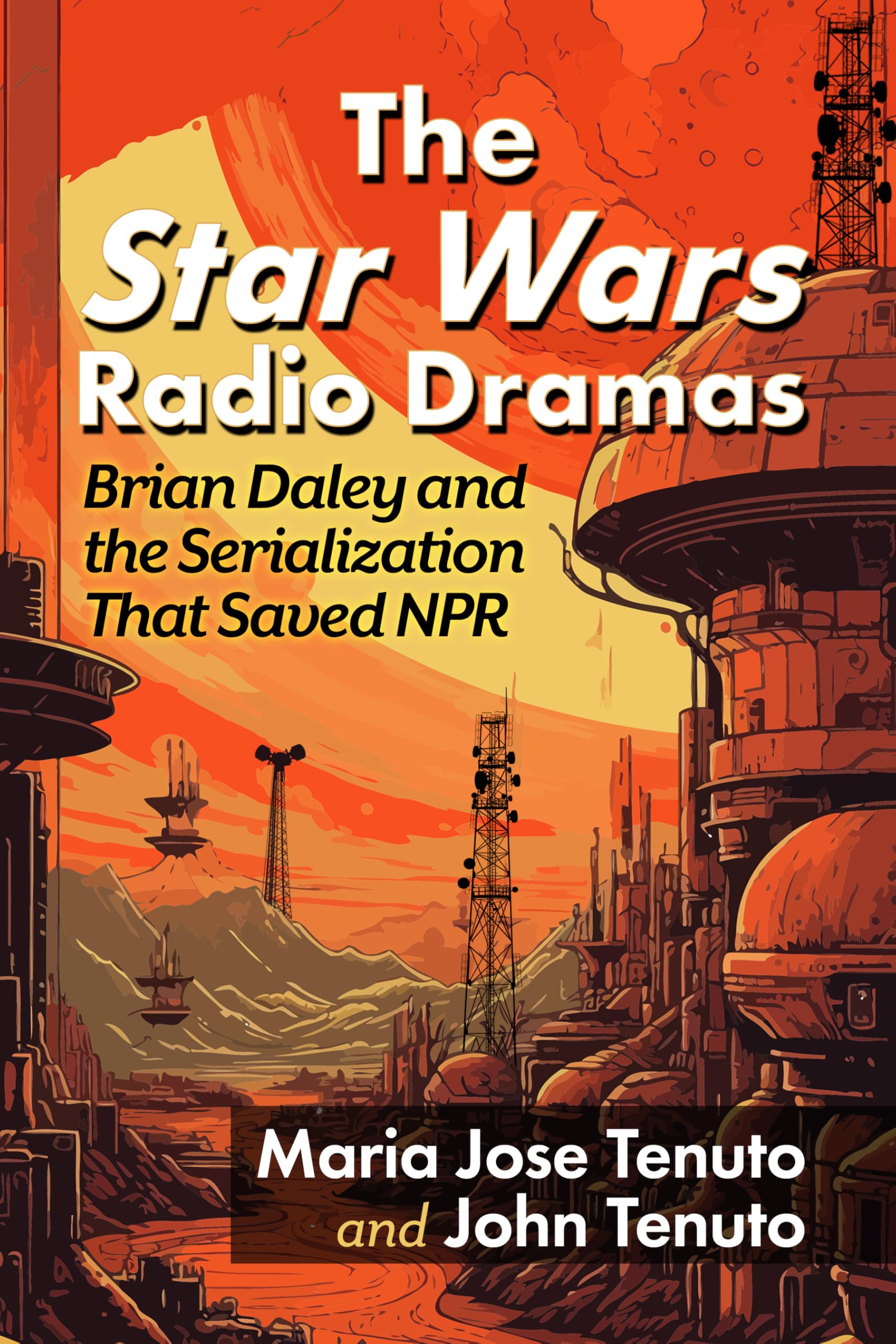 Cover of The Star Wars Radio Dramas: Brian Daley and the Serialization That Saved NPR