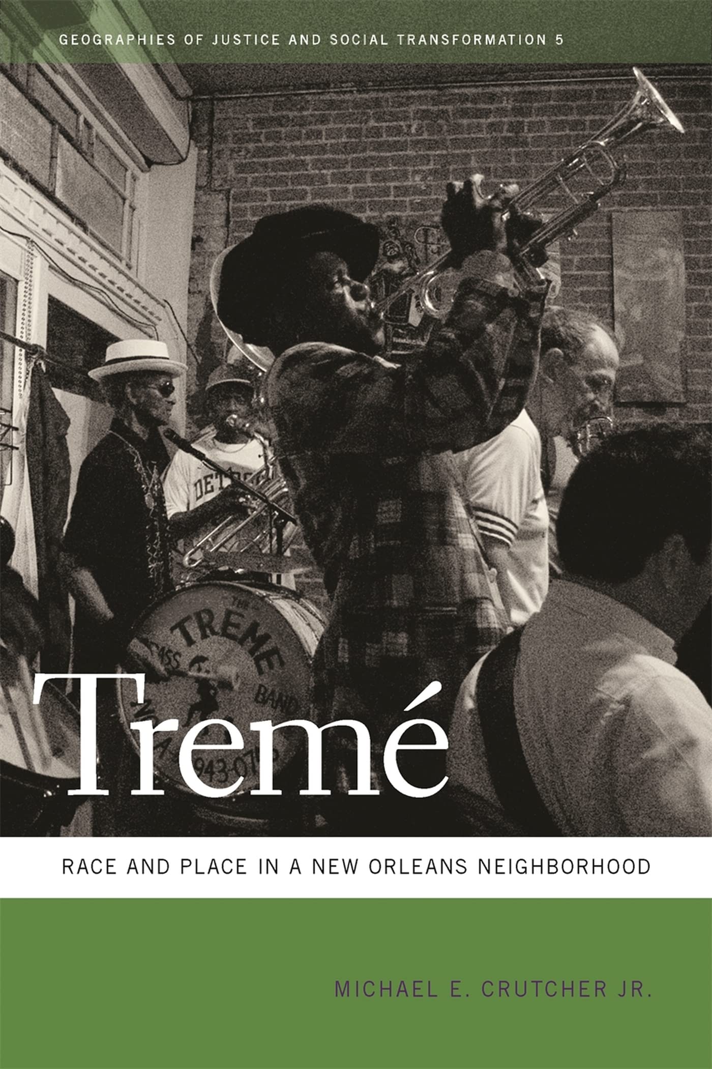 Treme: Race and Place in a New Orleans Neighborhood (Geographies of Justice and Social Transformation)