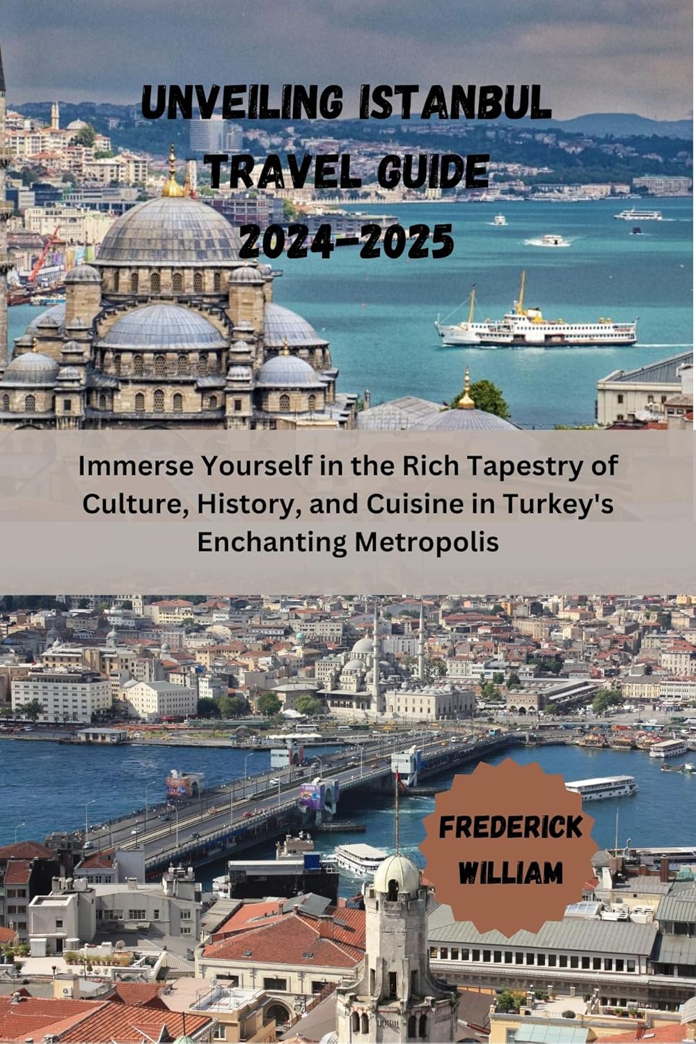 Unveiling Istanbul Travel Guide 2024-2025: Immerse Yourself in the Rich