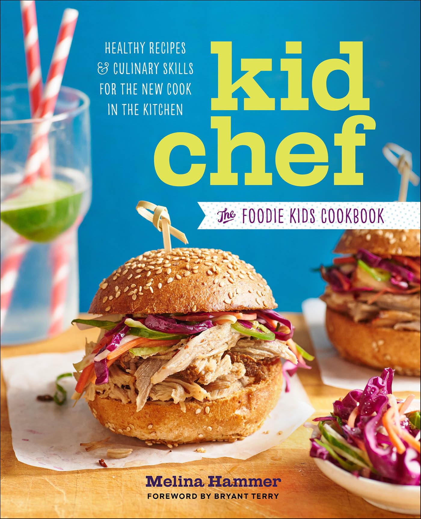 Kid Chef: The Foodie Kids Cookbook: Healthy Recipes & Culinary Skills for the New Cook in the Kitchen
