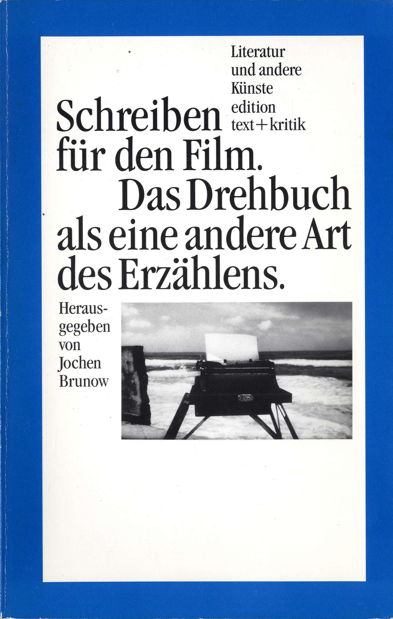 Schreiben für den Film: Das Drehbuch als eine andere Art des Erzählens (Literatur und andere Künste)