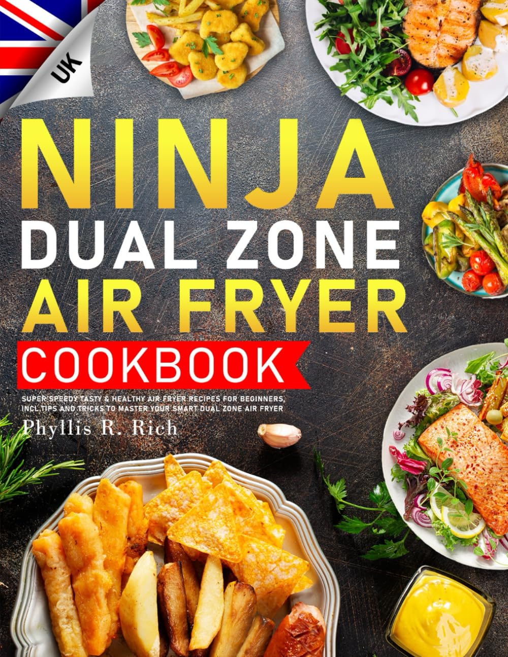 Ninja Dual Zone Air Fryer Cookbook UK: Super Speedy Tasty &…