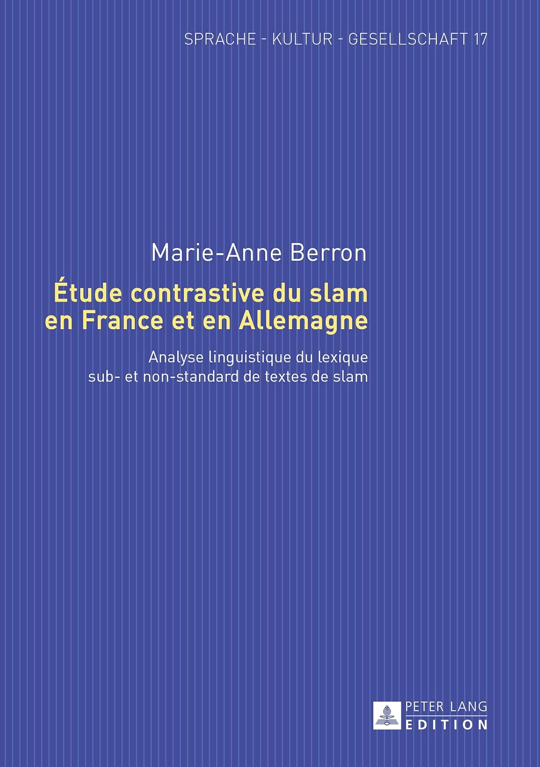 Étude contrastive du slam en France et en Allemagne: Analyse linguistique du lexique sub- et non-standard de textes de slam (Sprache – Kultur – Gesellschaft) (French Edition)      New Edition