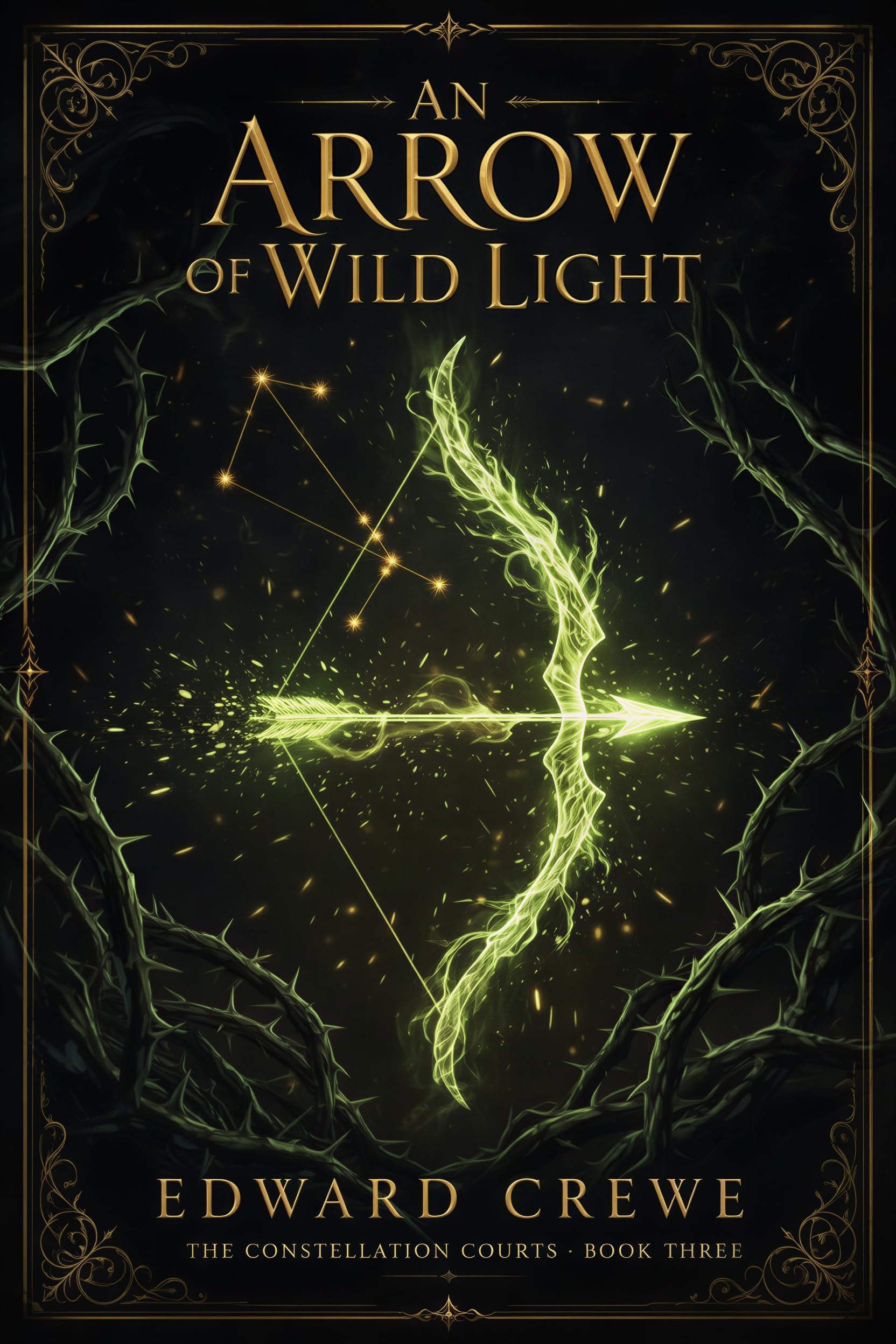 An Arrow of Wild Light (The Constellation Courts Book 3)