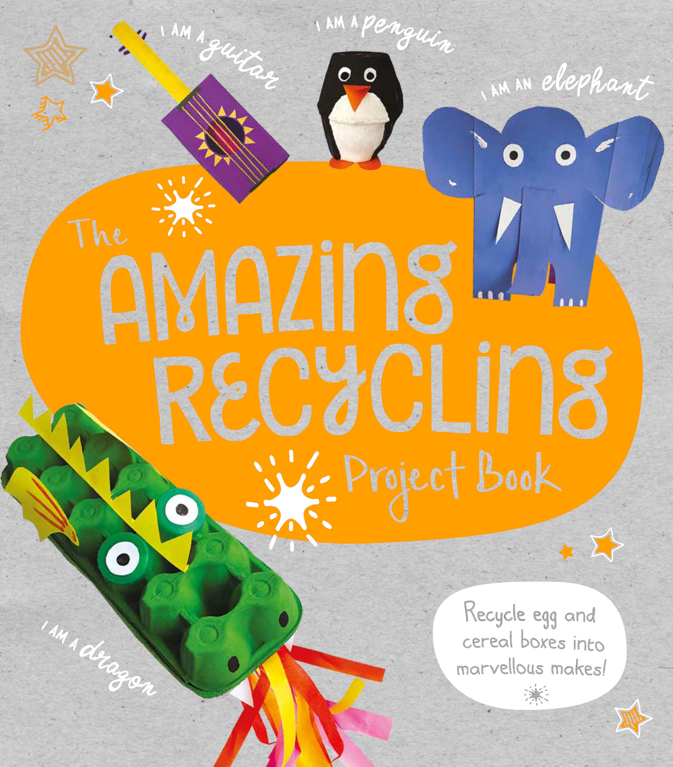 Welbeck Children's Books The Amazing Recycling Project Book: Recycle Egg and Cereal Boxes Into Marvellous Makes! Paperback – Big Book, 2 April 2020