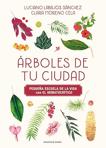 Árboles de tu ciudad (Pequeña escuela de la vida con El Hematocrítico): Pequeña escuela de la vida con El Hematocrítico (Reservoir Kids)