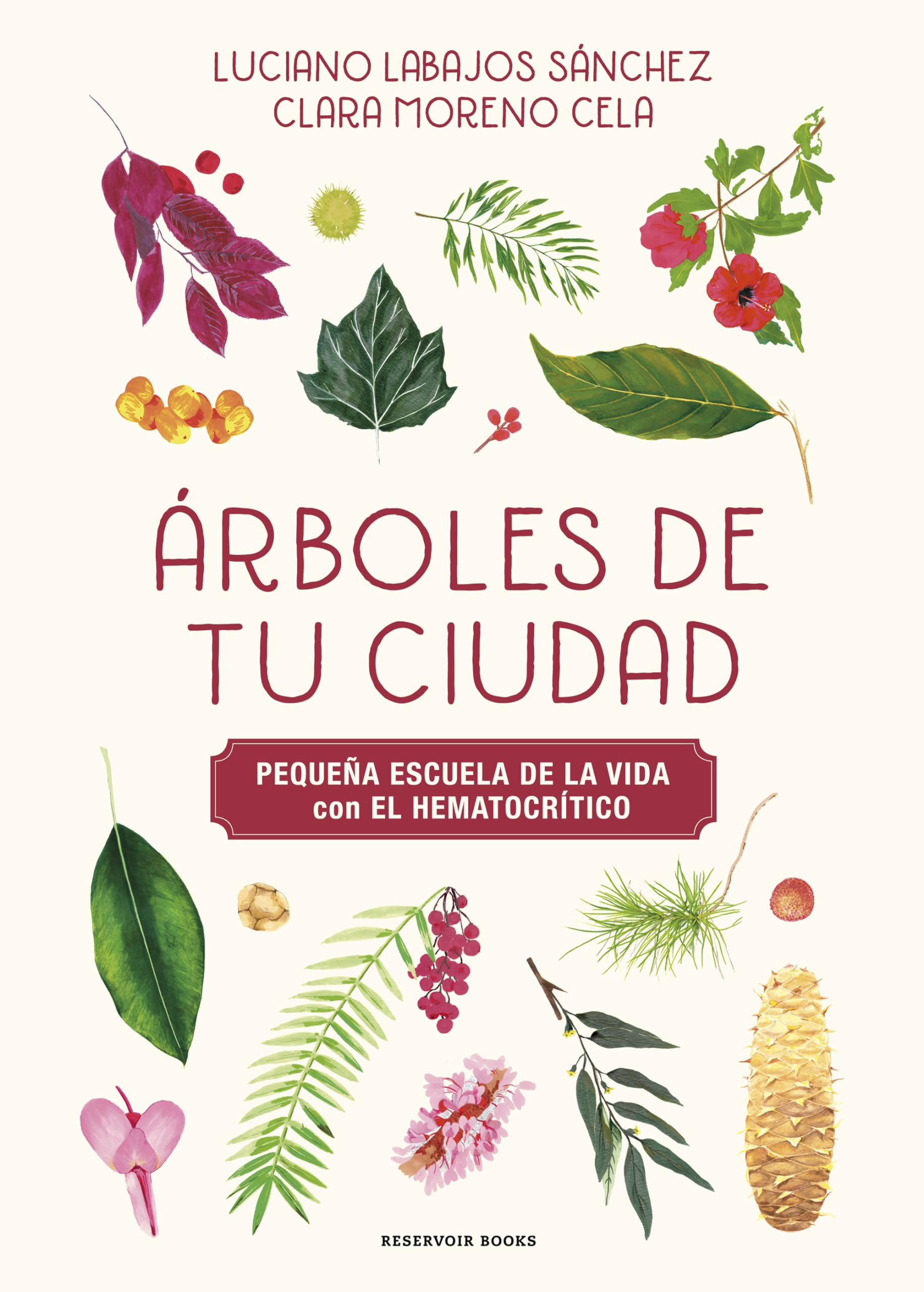 Árboles de tu ciudad (Pequeña escuela de la vida con El Hematocrítico): Pequeña escuela de la vida con El Hematocrítico (Reservoir Kids)