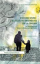Download Encore vivre à l'écoute des récits de la Shoah: La psychanalyse face à l'effacement des noms PDF