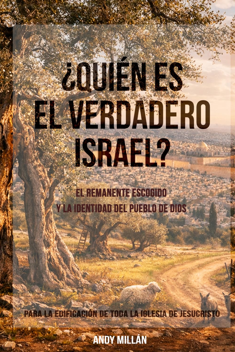 ¿QUIÉN ES EL VERDADERO ISRAEL?: El Remanente Escogido y la Identidad del Pueblo de Dios
