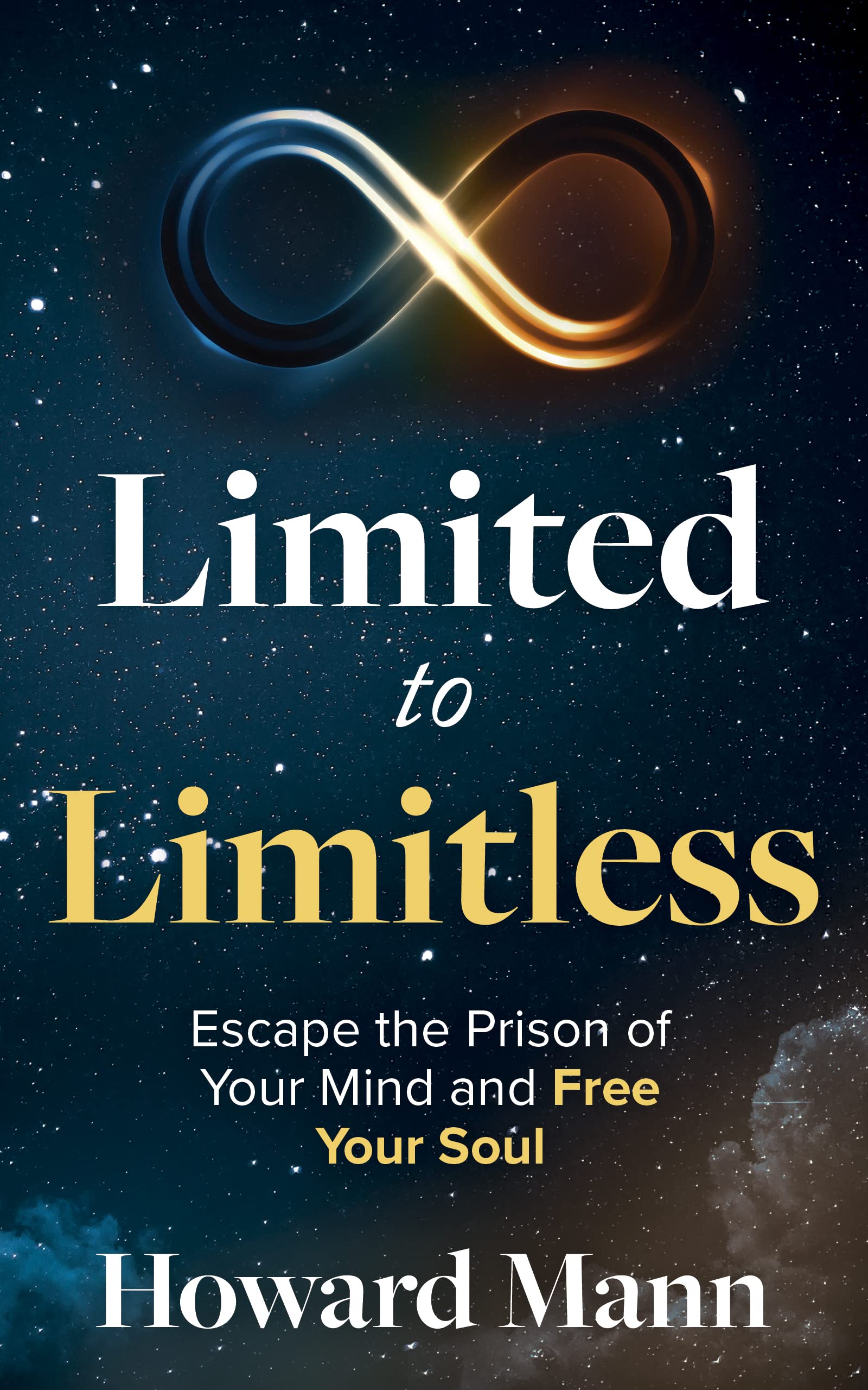 Limited to Limitless: Escape the Prison of Your Mind and Free Your Soul