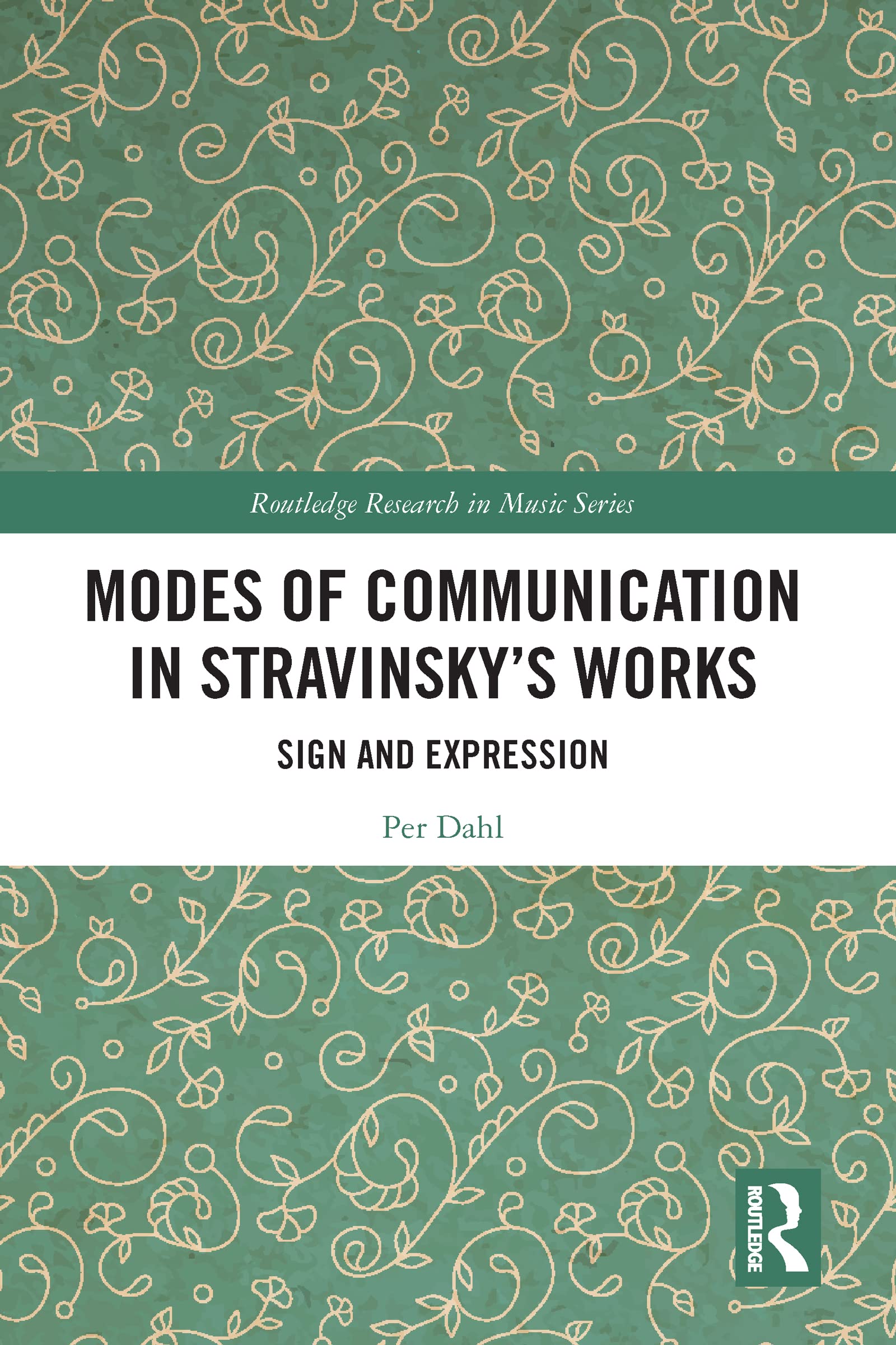 Modes of Communication in Stravinsky’s Works: Sign and Expression (Routledge Research in Music)