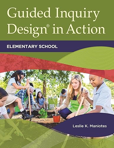 Guided Inquiry Design® in Action: Elementary School (Libraries Unlimited Guided Inquiry)