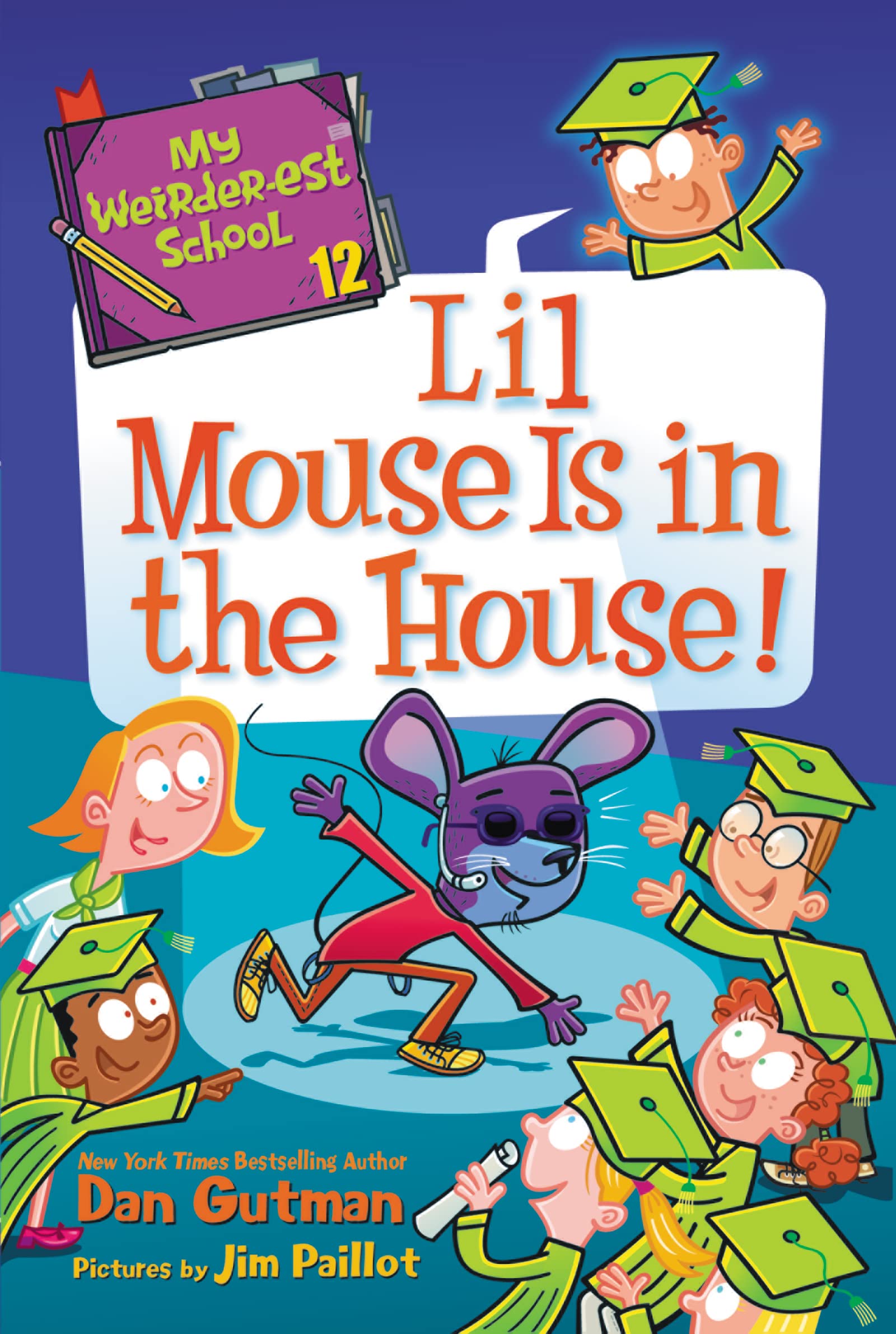 My Weirder-est School #12: Lil Mouse Is in the House!: A Funny Chapter Book About Third Grade Graduation for Kids (Ages 6-10)