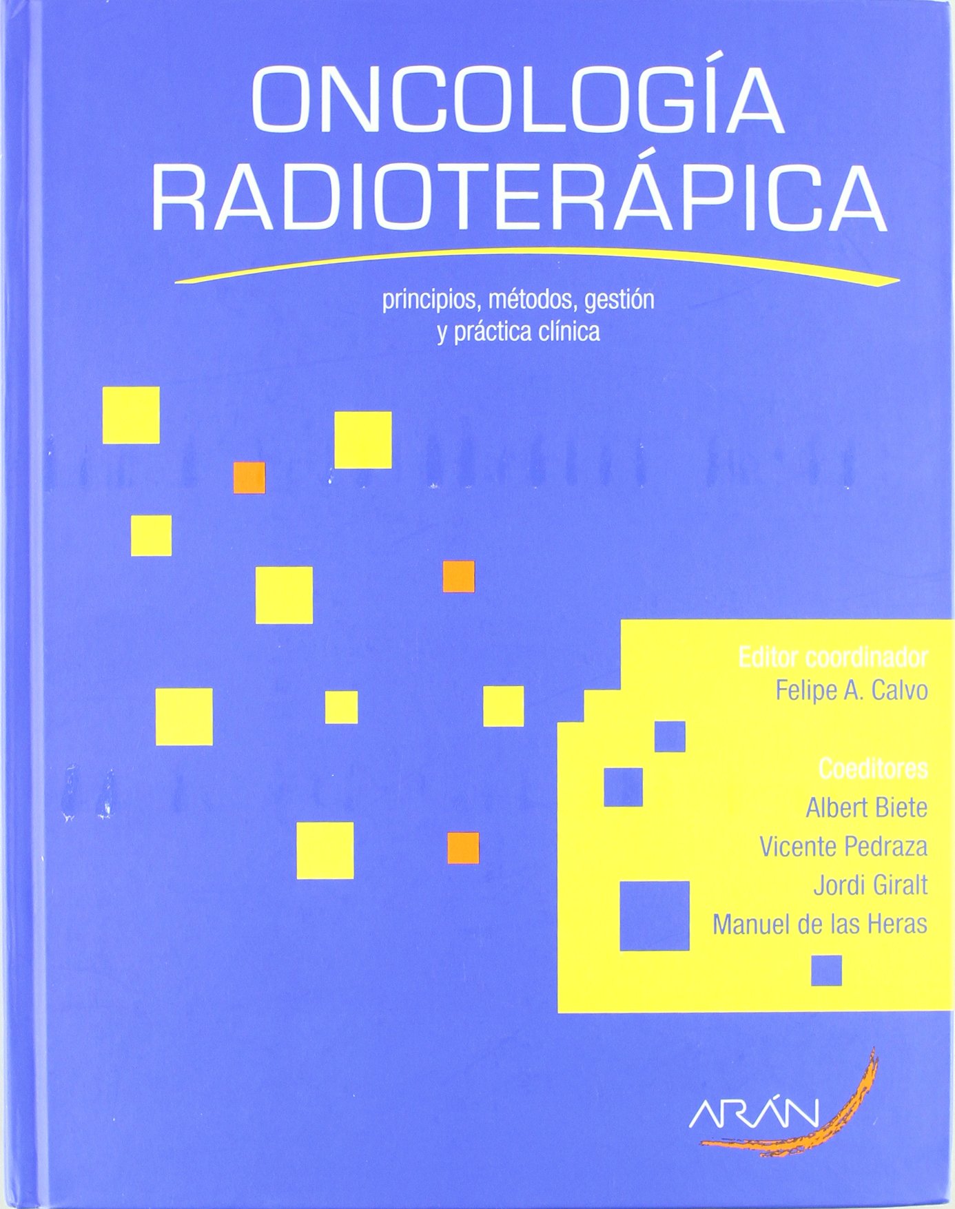 Oncología radioterápica. Principios, métodos, gestión y práctica clínica