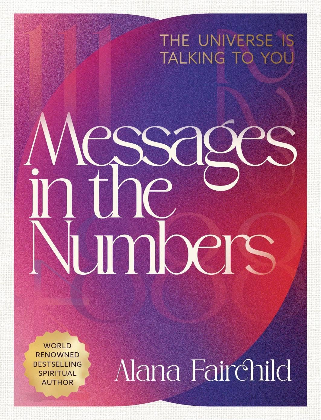 Messages in the Numbers: The Universe Is Talking to You