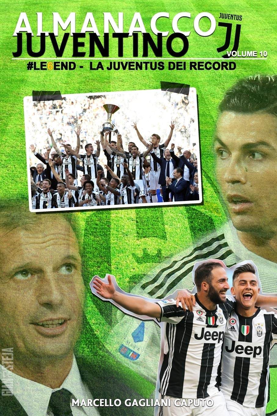#Le6end: La Juventus dei record (ALMANACCO JUVENTINO - TUTTE LE PARTITE UFFICIALI DELLA JUVENTUS DAL 1929 AI GIORNI NOSTRI Vol. 10) (Italian Edition)