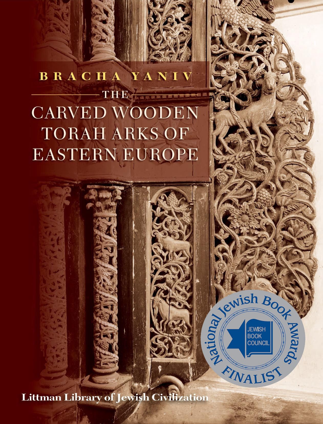 The Carved Wooden Torah Arks of Eastern Europe (The Littman Library of Jewish Civilization)