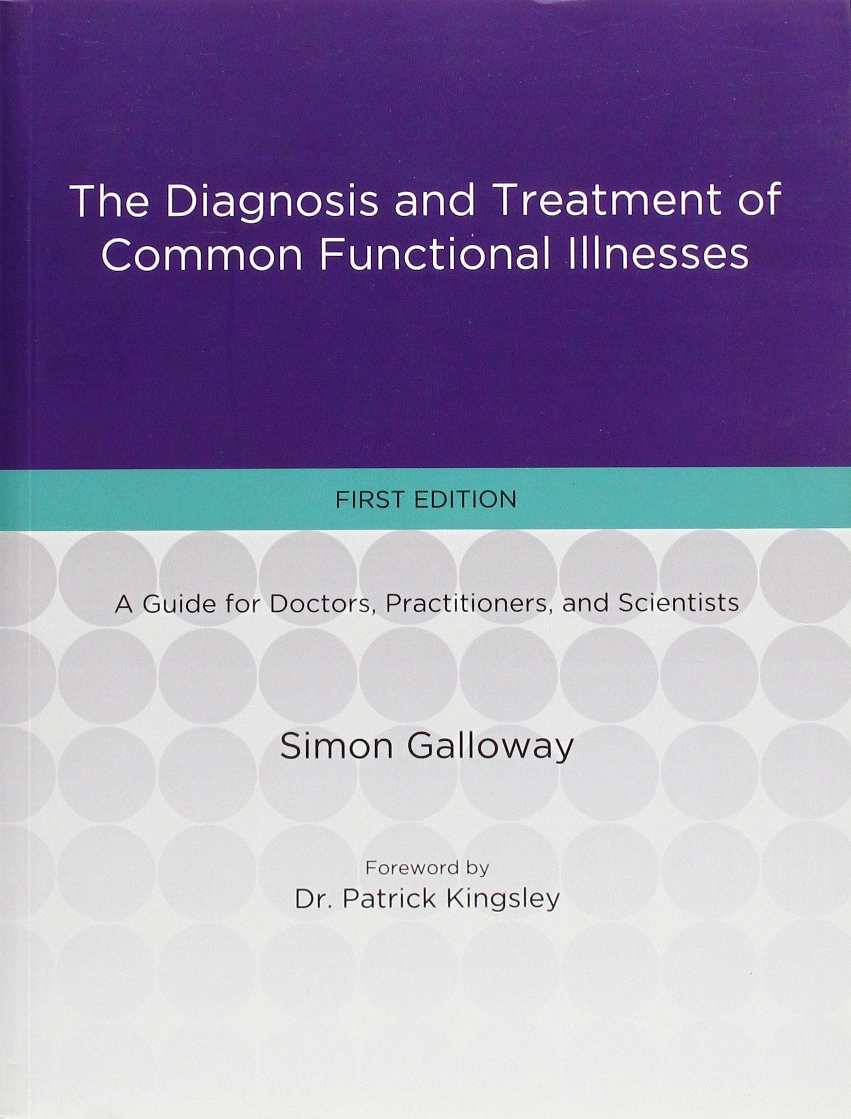 The Diagnosis and Treatment of Common Functional Illnesses: 1