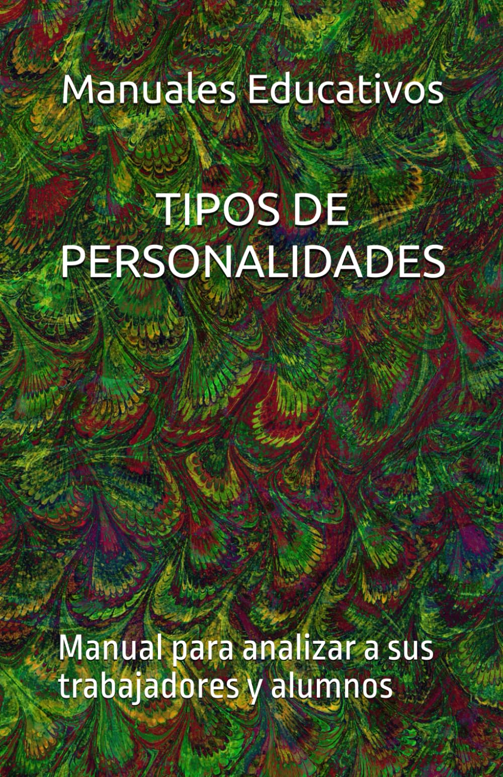 TIPOS DE PERSONALIDADES: Manual para analizar a sus trabajadores y alumnos