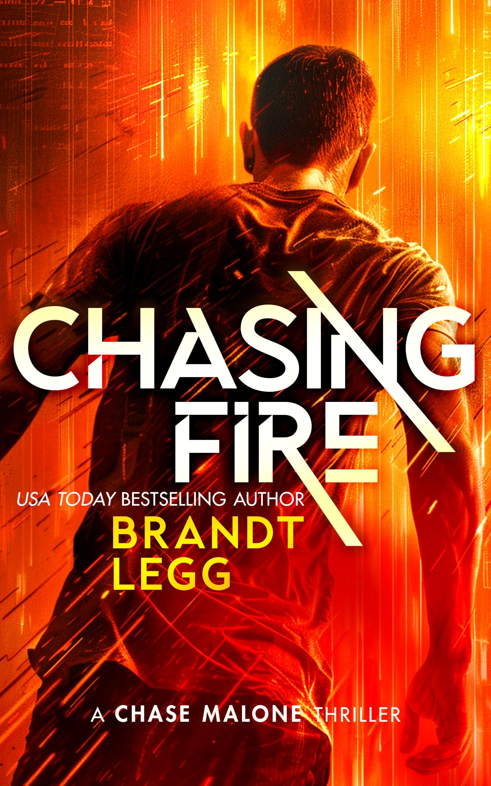 Chasing Fire: An Action Adventure Techno Thriller: 2 (Chase Malone Thriller)