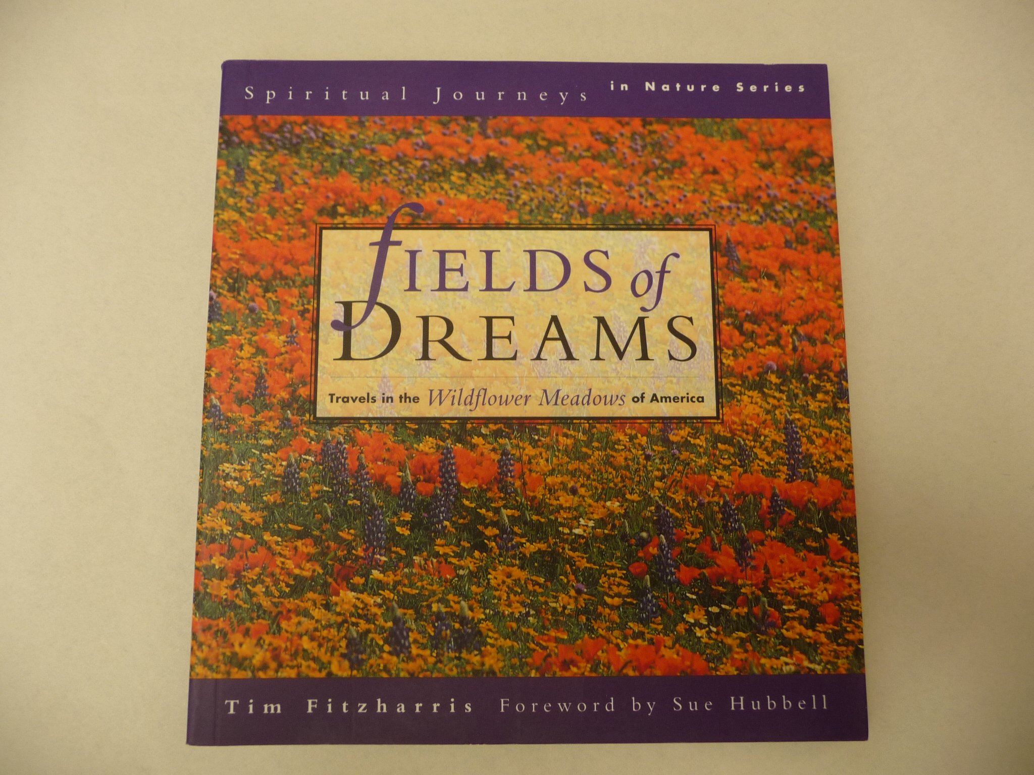 Fields of Dreams: Travels in the Wildflower Meadows of America Fitzharris, Tim