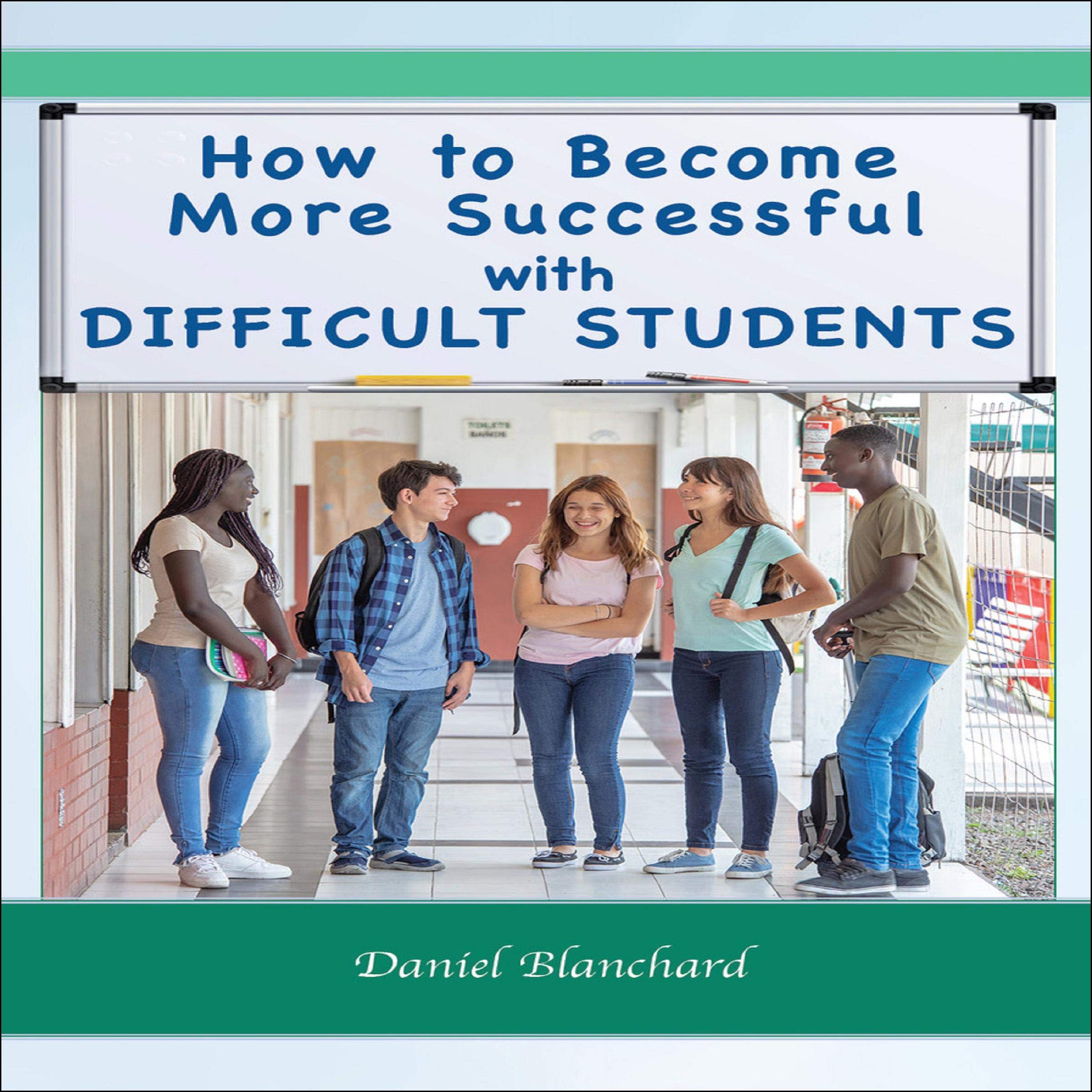 How to Become More Successful with Difficult Students
