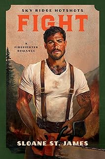 Fight: A Firefighter Romance (Sky Ridge Hotshots Book 1)
