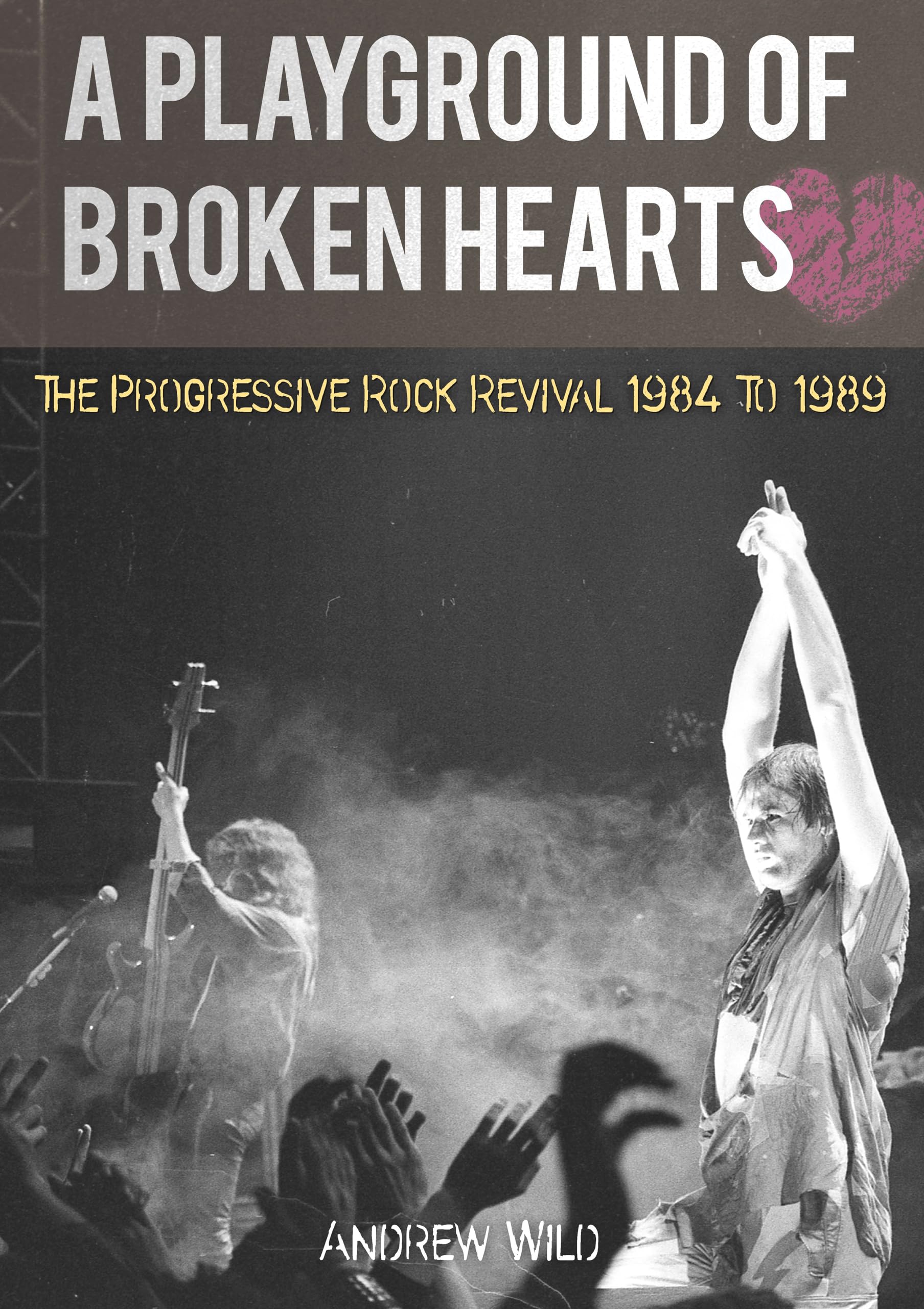 A PLAYGROUND OF BROKEN HEARTS by Andrew Wild PAPERBACK 9781838491888