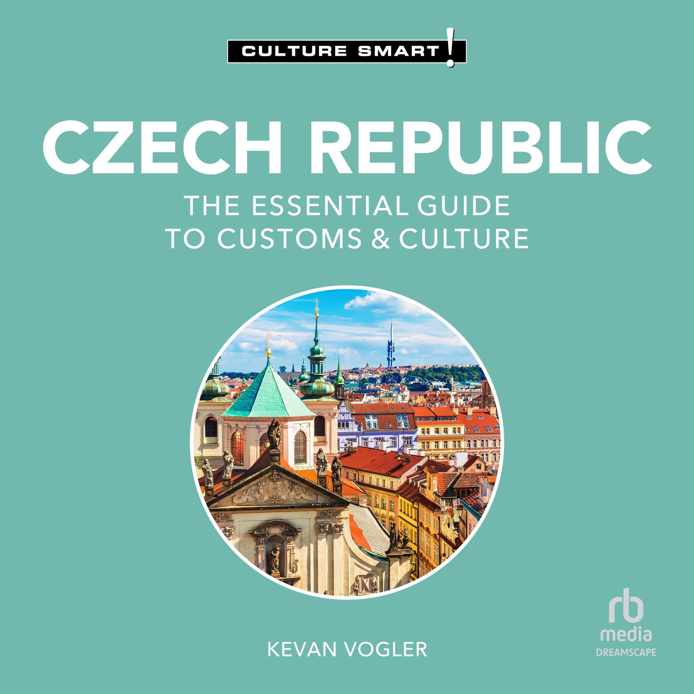 Czech Republic - Culture Smart! The Essential Guide to Customs & Culture