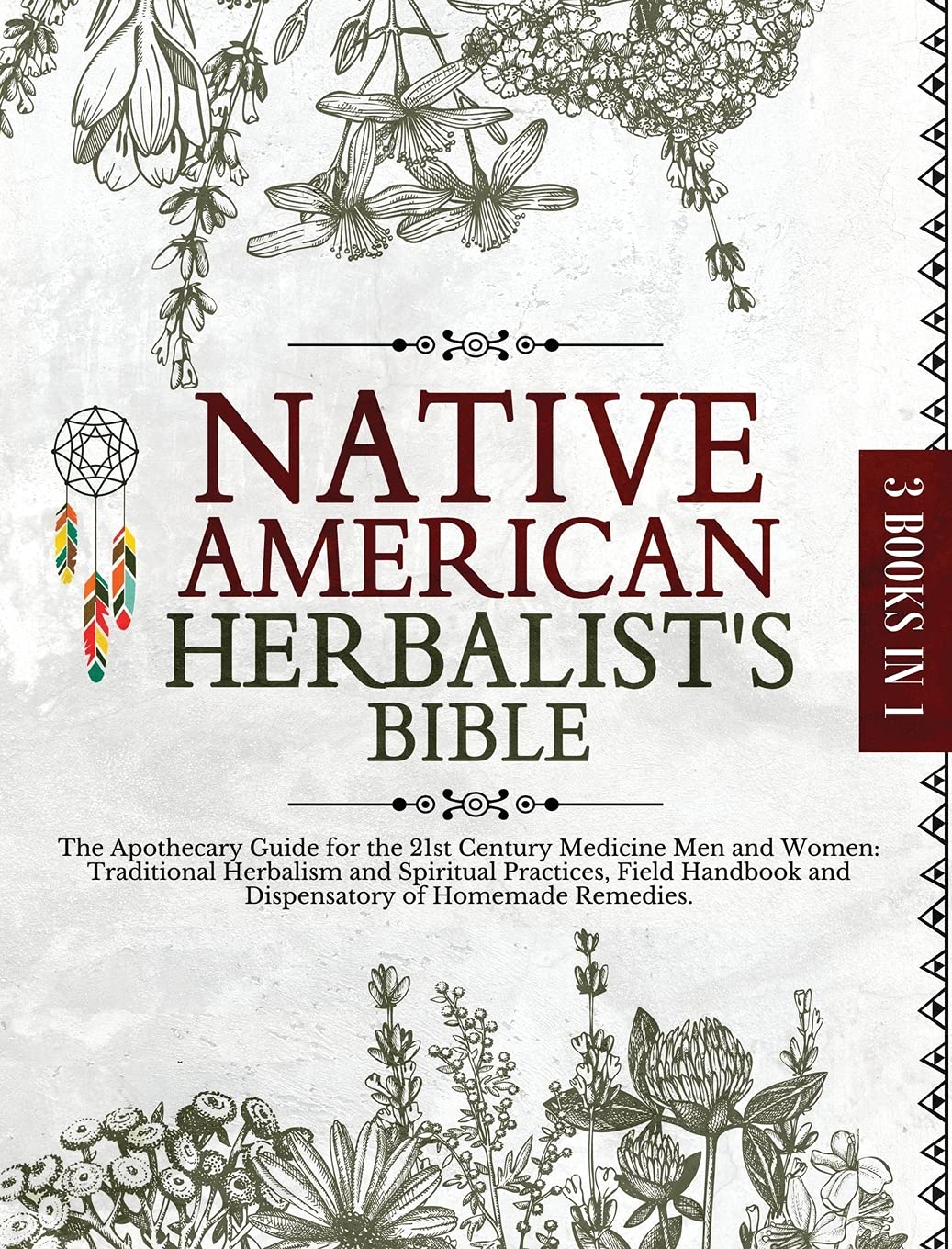 Native American Herbalist's Bible: The Apothecary Guide for the 21st Century Medicine Men and Women: Traditional Herbalism and Spiritual Practices, Field Handbook and Dispensatory of Homemade Remedies