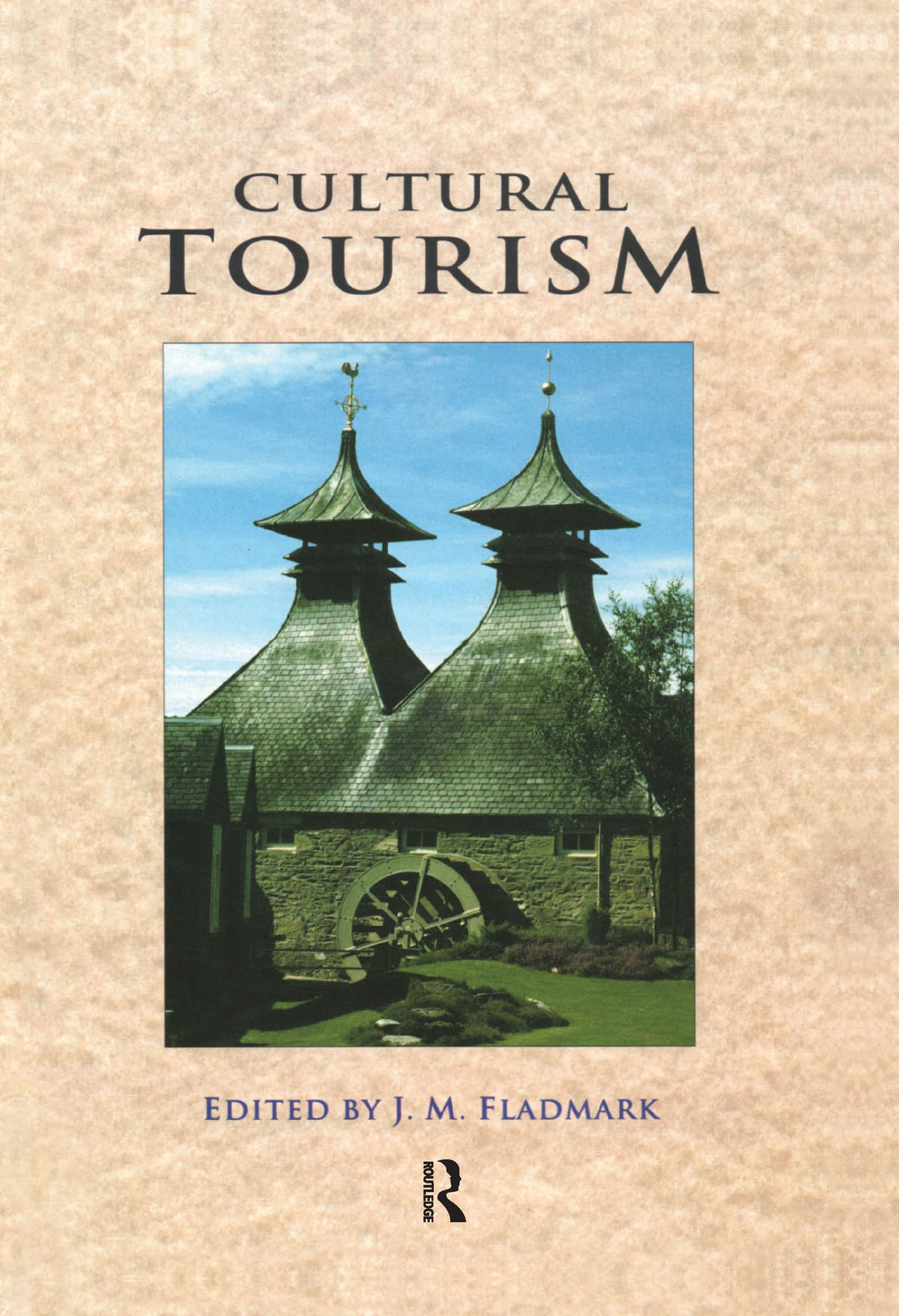 Cultural Tourism: Papers Presented at the Robert Gordon University Heritage Convention, 1994