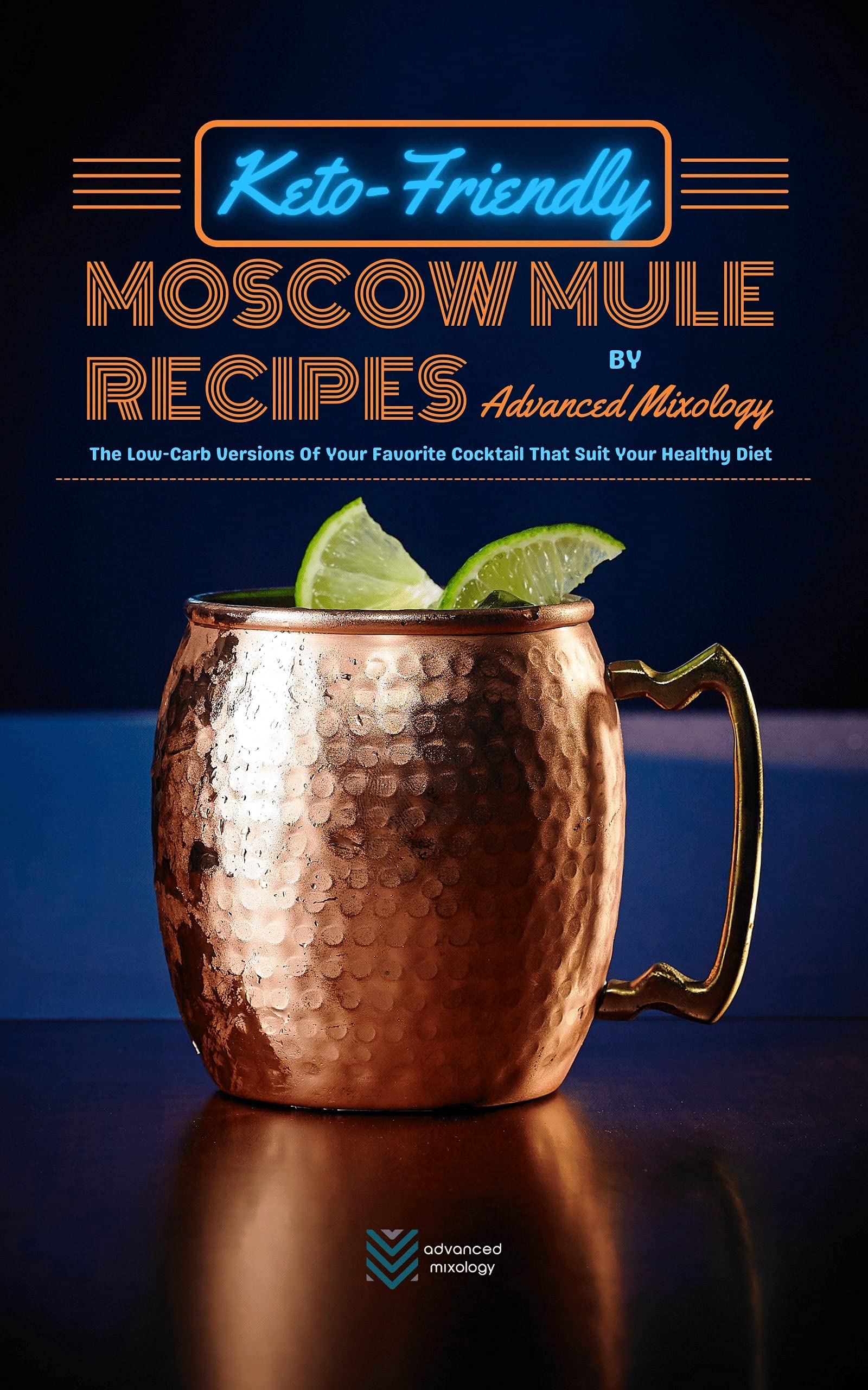 Keto-Friendly Moscow Mule Recipes: The Low-Carb Versions Of Your Favorite Cocktail That Suit Your Healthy Diet