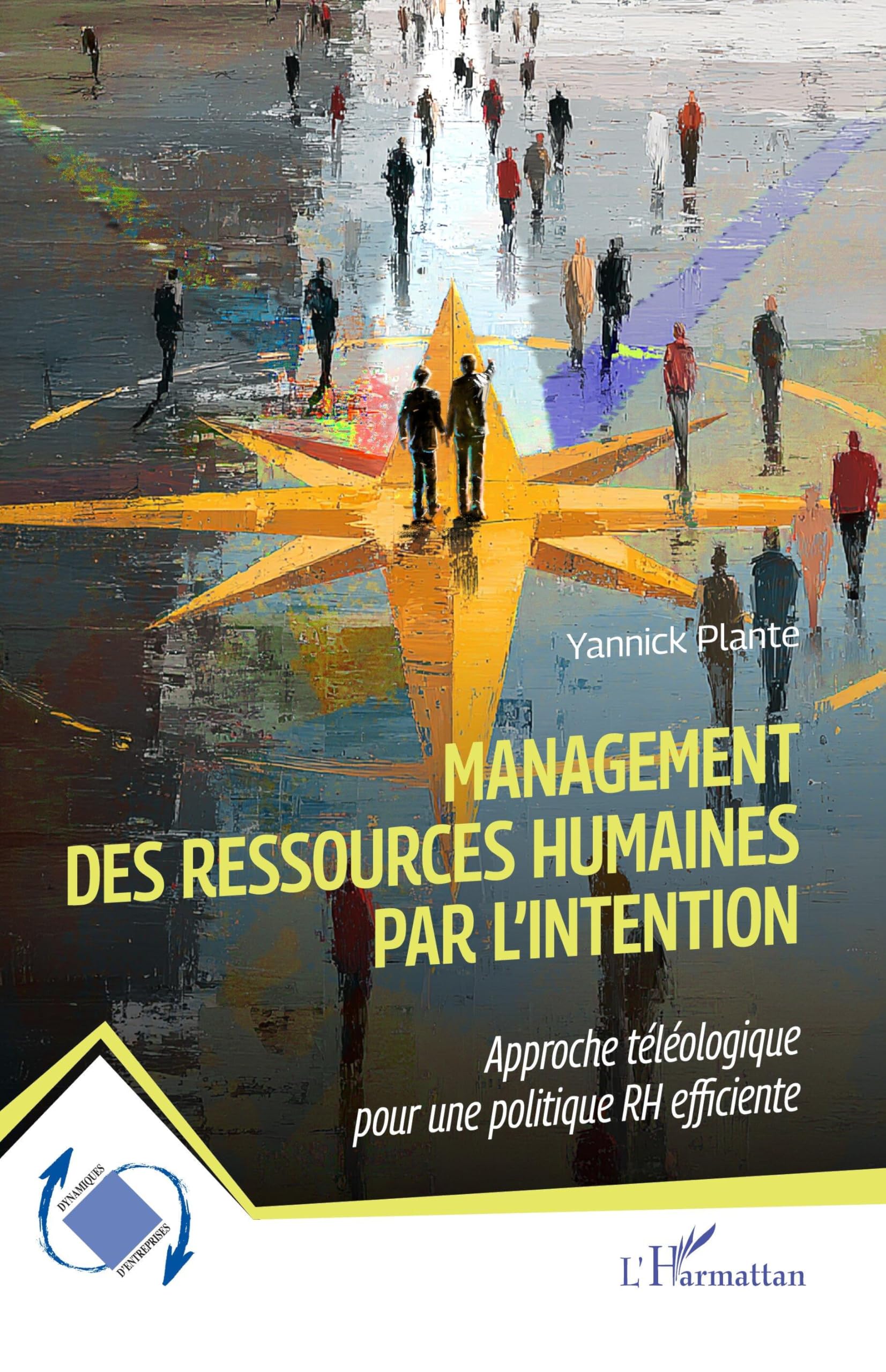 Management des ressources humaines par l'intention: Approche téléologique pour une politique RH efficiente (Dynamiques D'Entreprises)