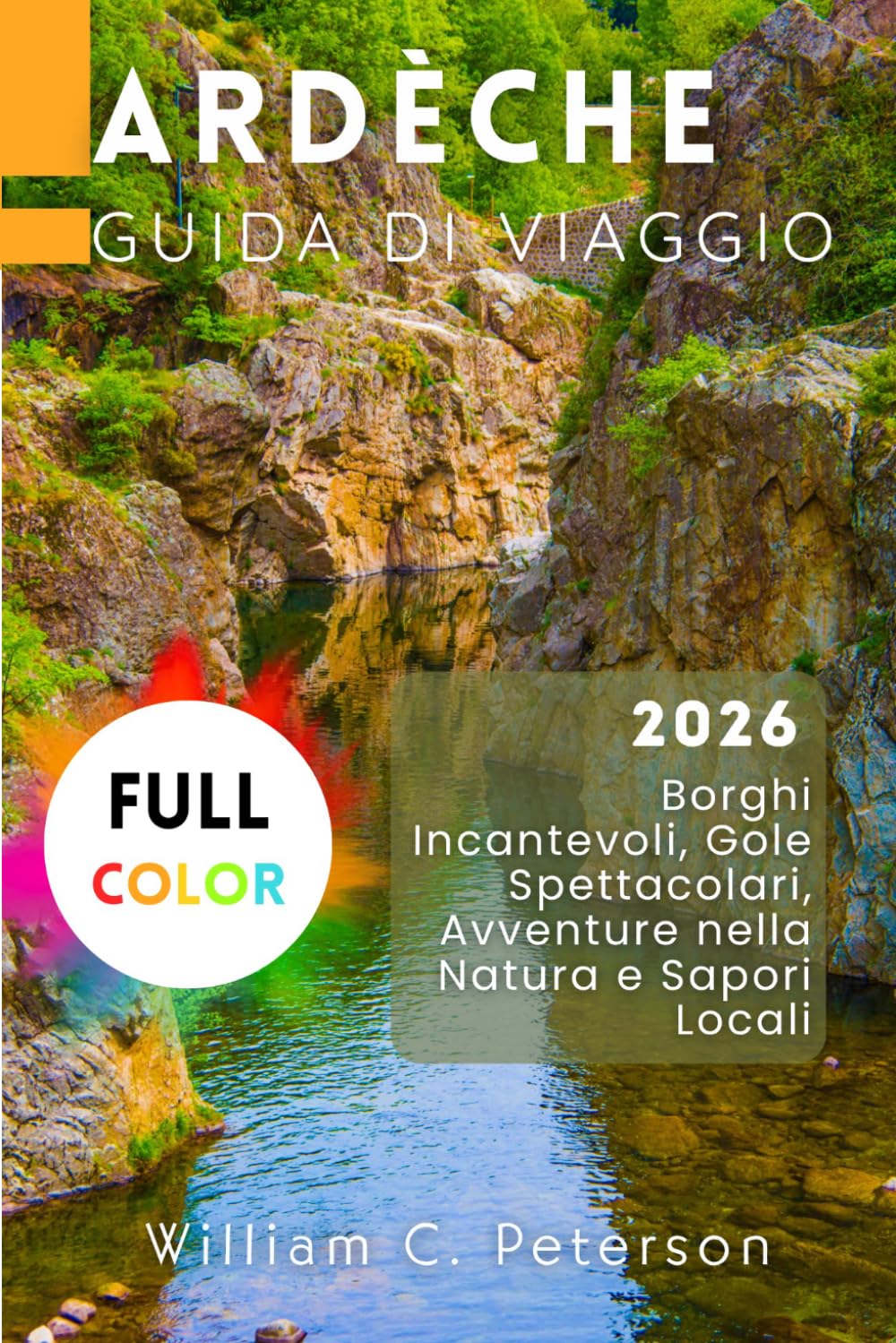 Ardèche Guida di viaggio 2026: Borghi Incantevoli, Gole Spettacolari, Avventure nella Natura e Sapori Locali