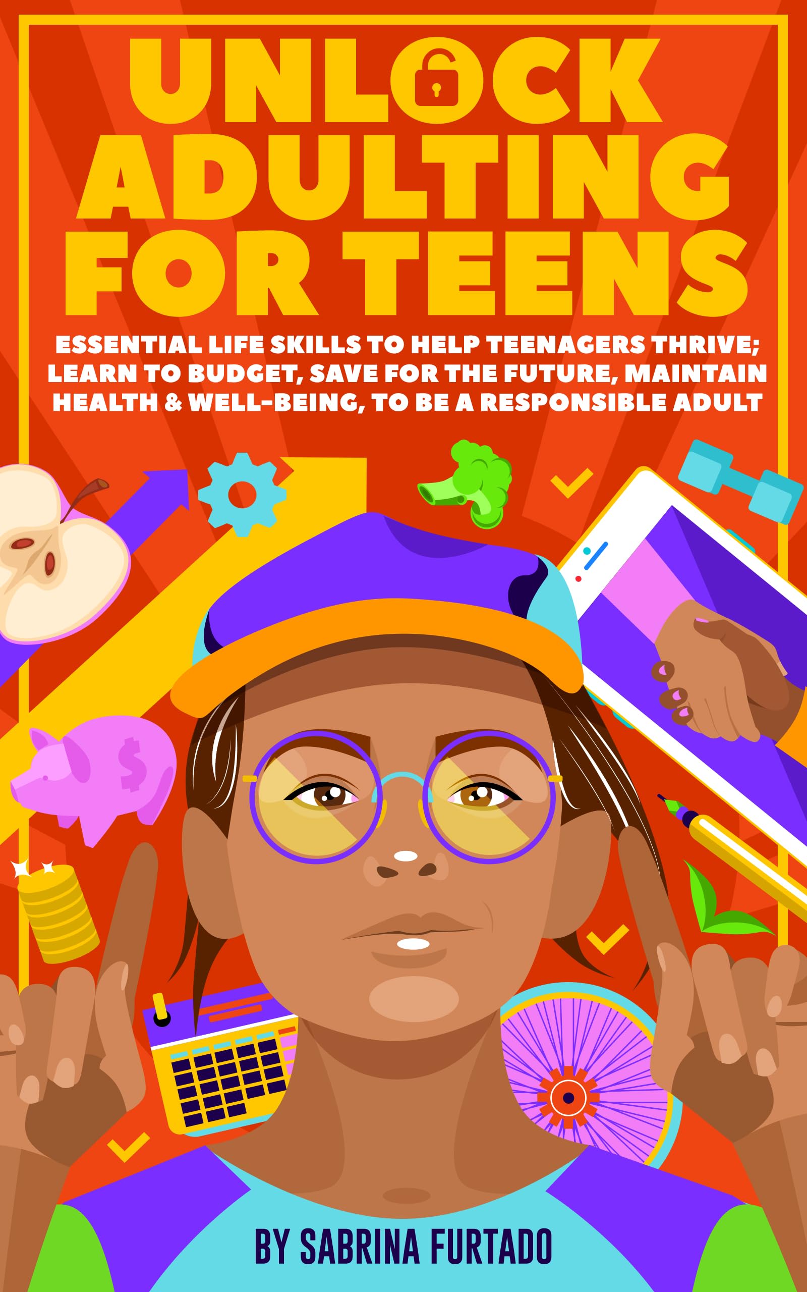 Unlock Adulting: Budgeting, Health, and Responsibility for Thriving Teens