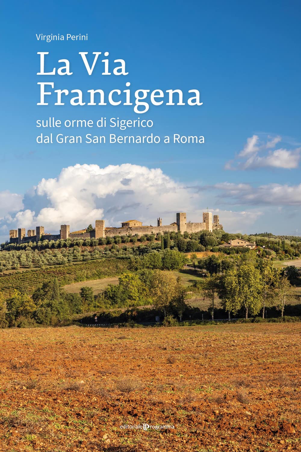 La Via Francigena. Sulle Orme Di Sigerico Dal Gran San Bernardo A Roma - 4