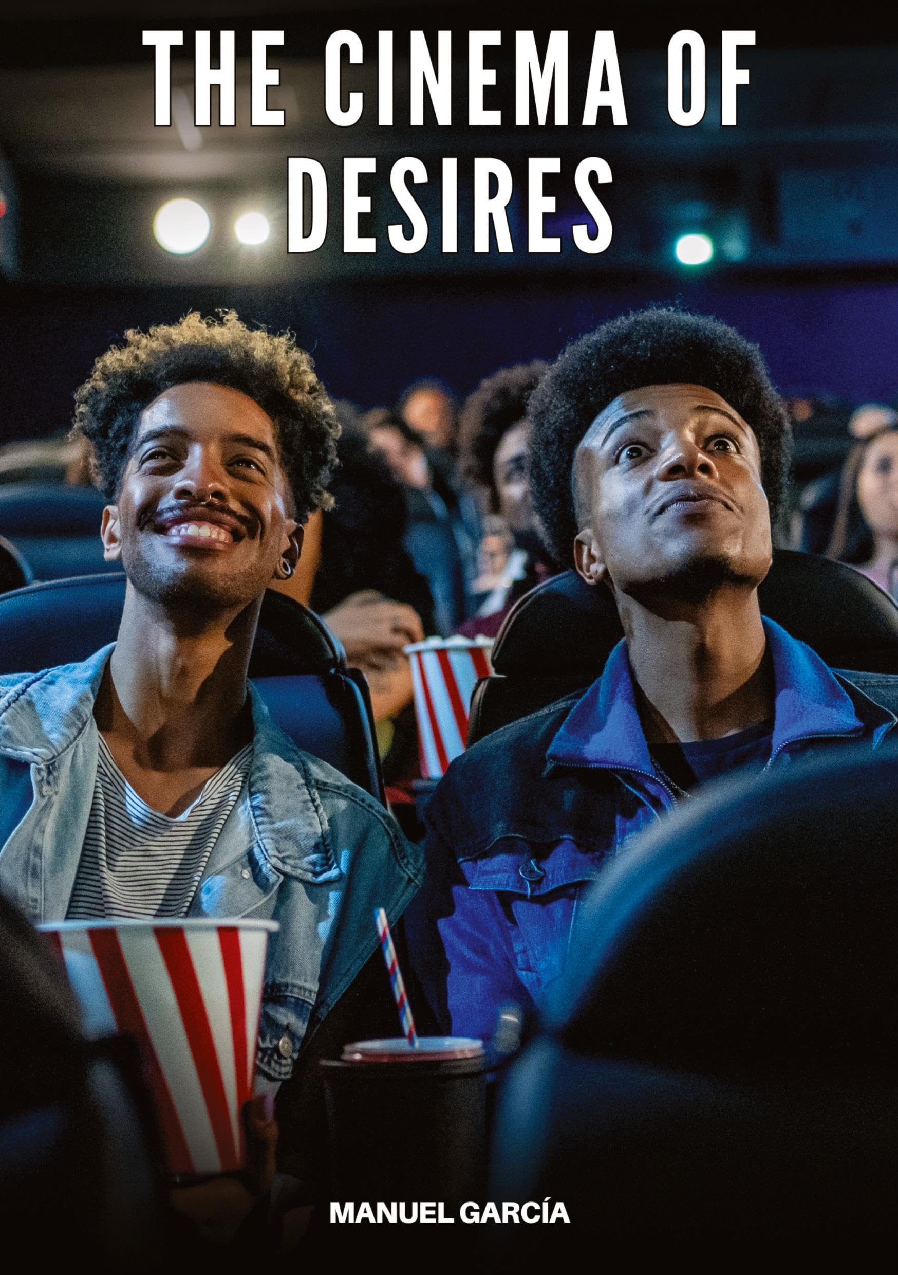 The Cinema of Desires: Explicit Gay Erotic Stories for Adult Men